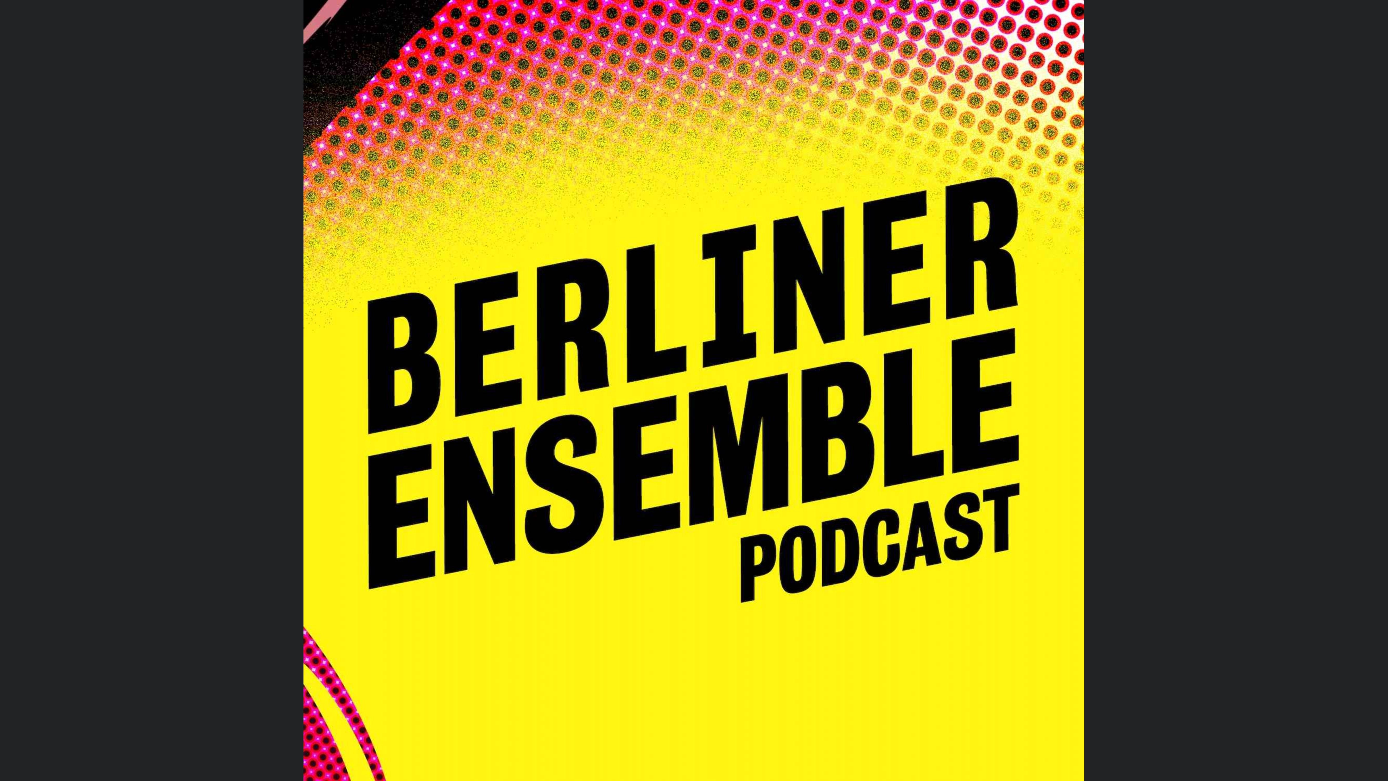 Berliner Ensemble Podcast