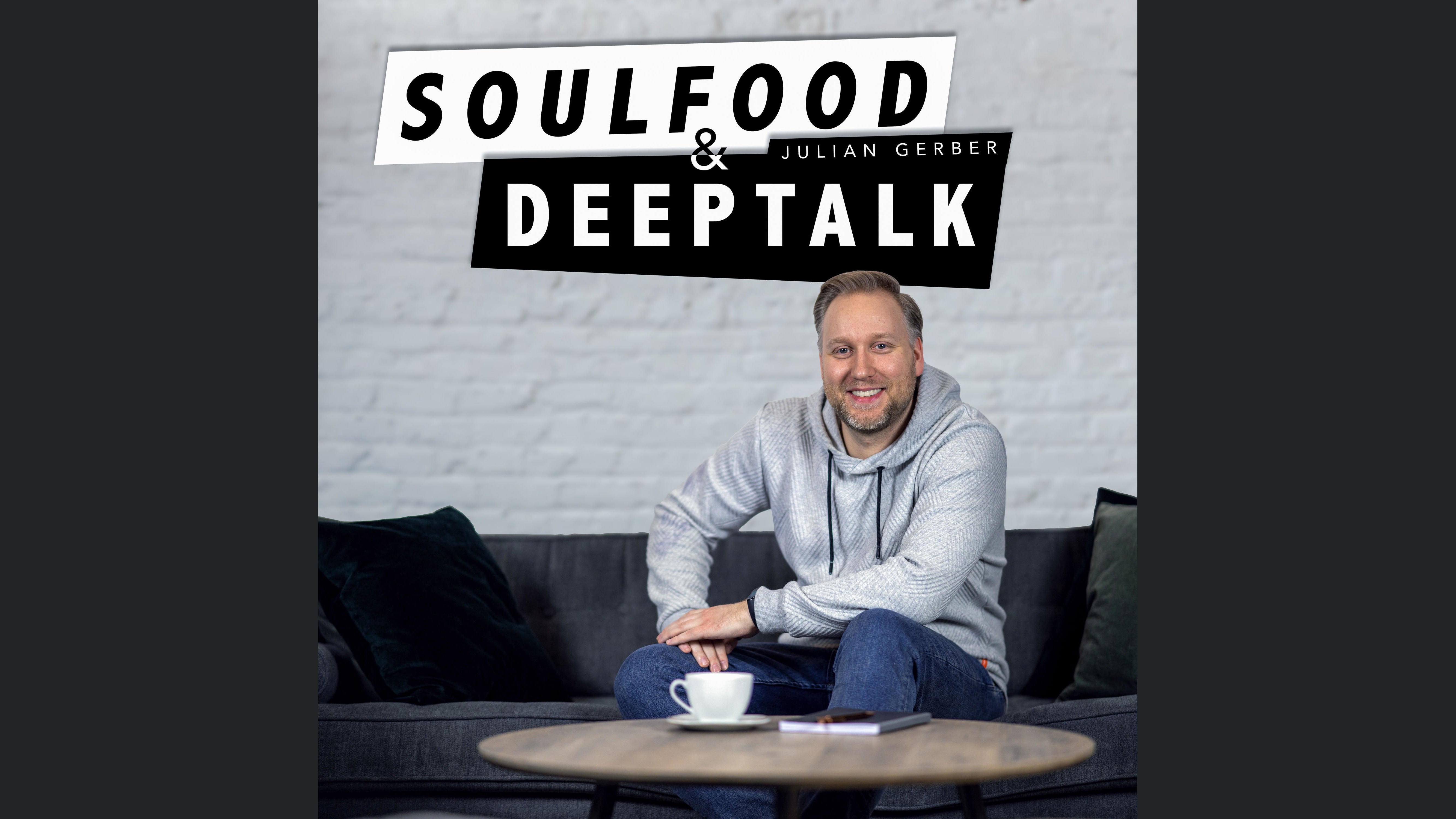 Soulfood & Deeptalk - Der Podcast zu Themen, die uns bewegen