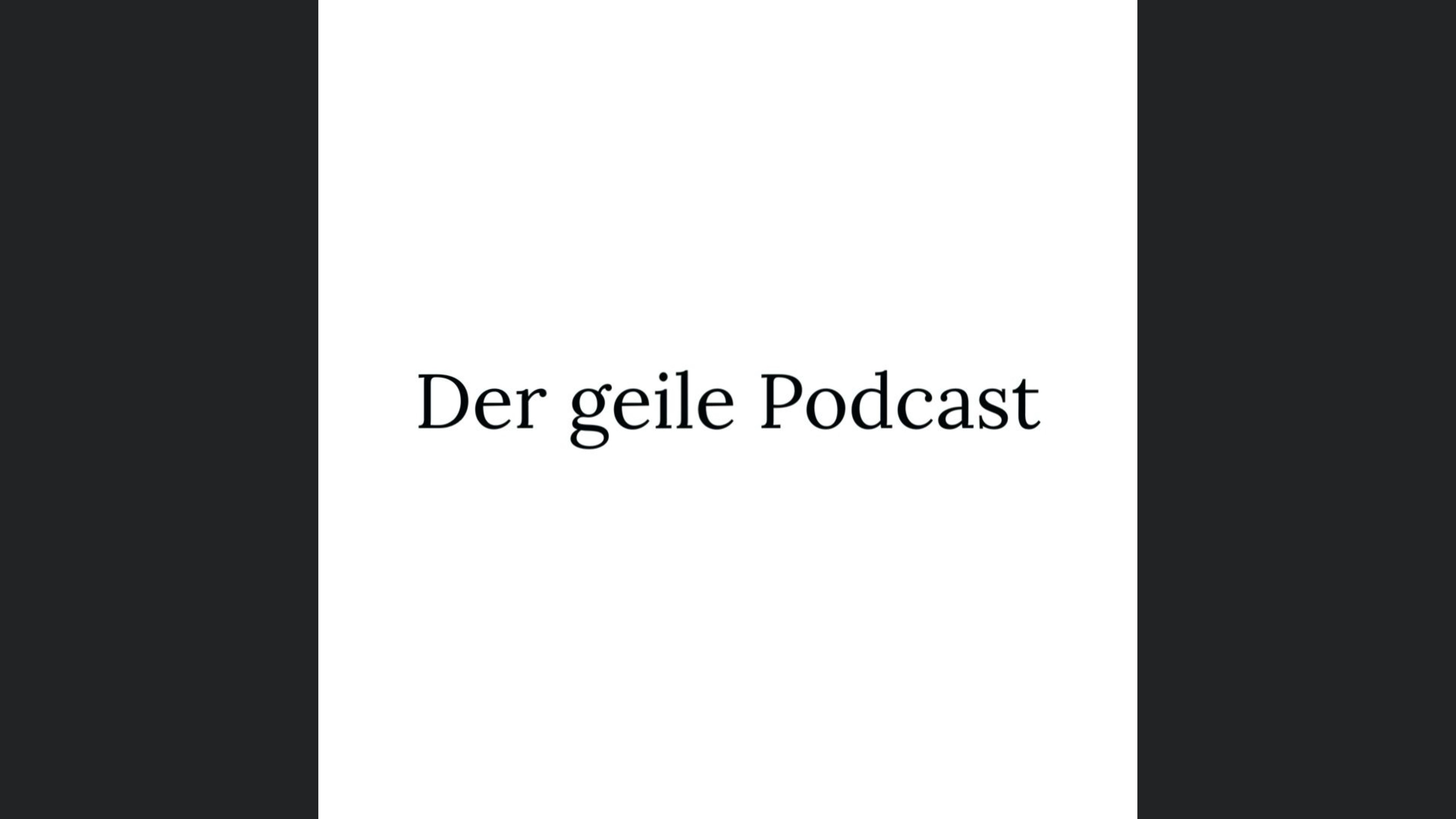Der geile Podcast