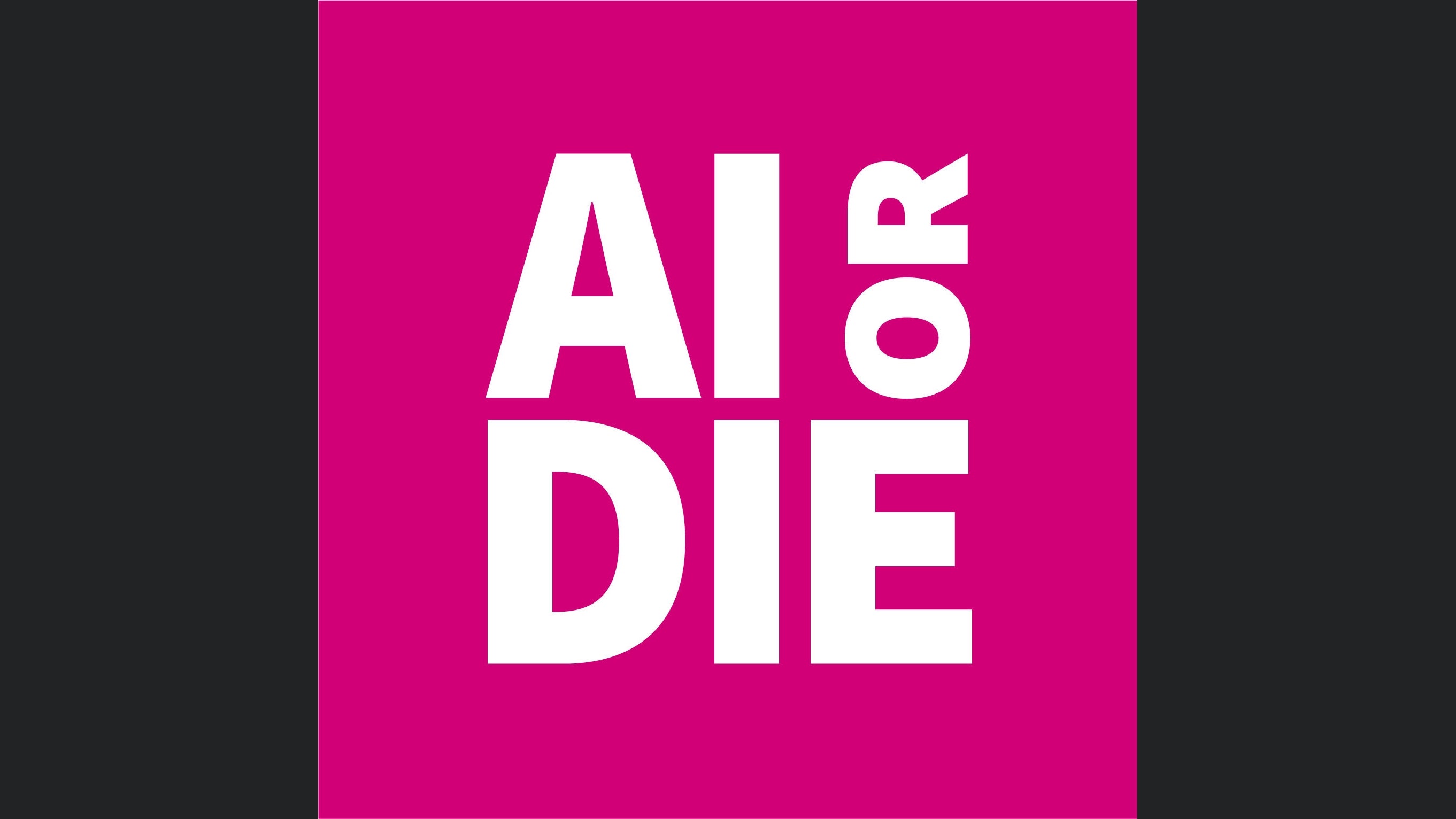 AI or DIE