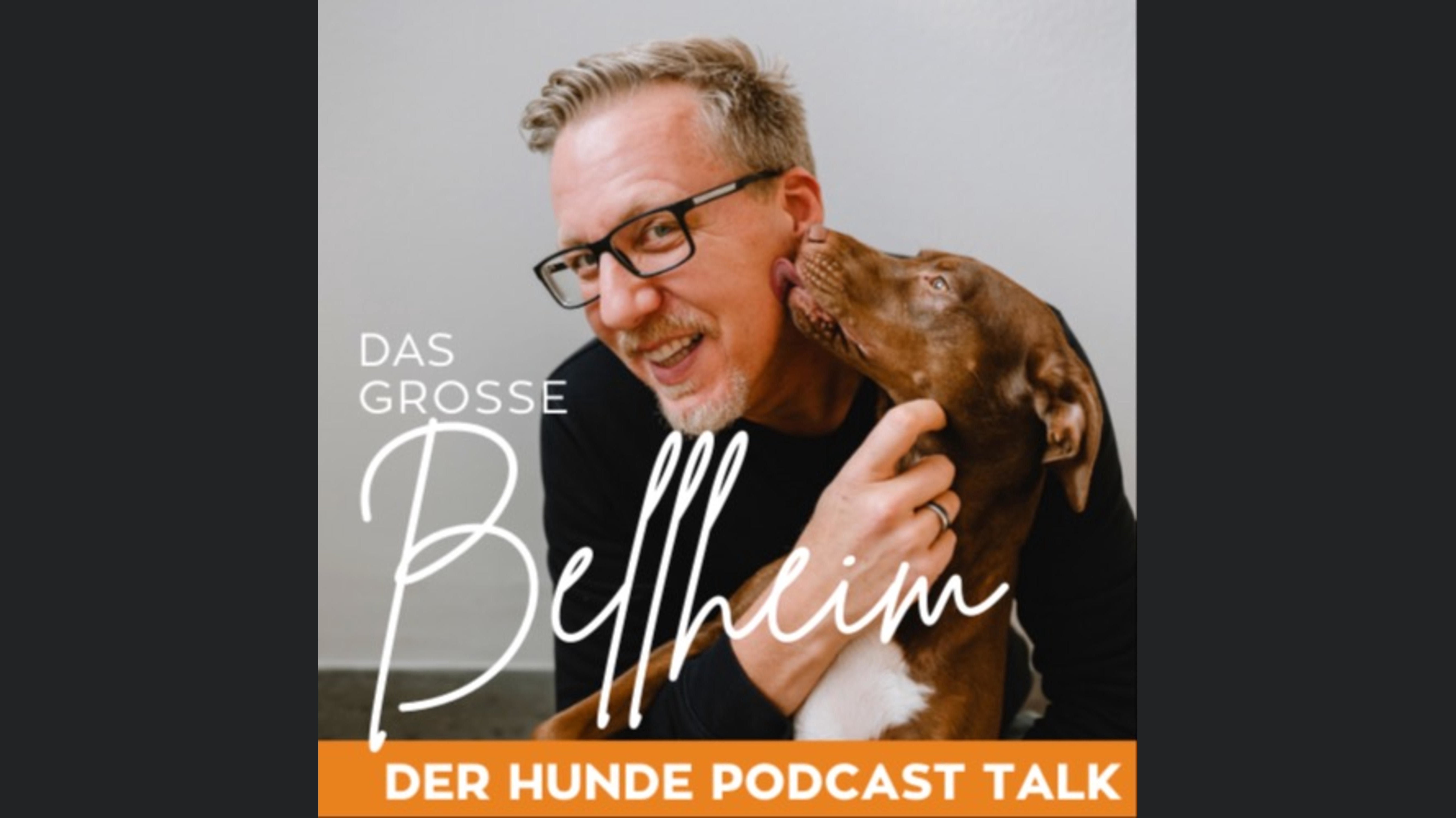 DAS GROSSE BELLHEIM - Der Hunde Podcast Talk