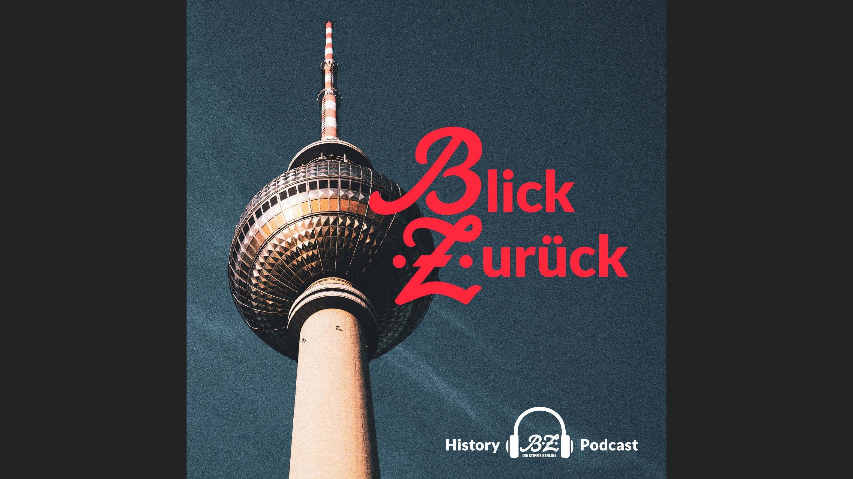Blick zurück BERLIN - der History Podcast