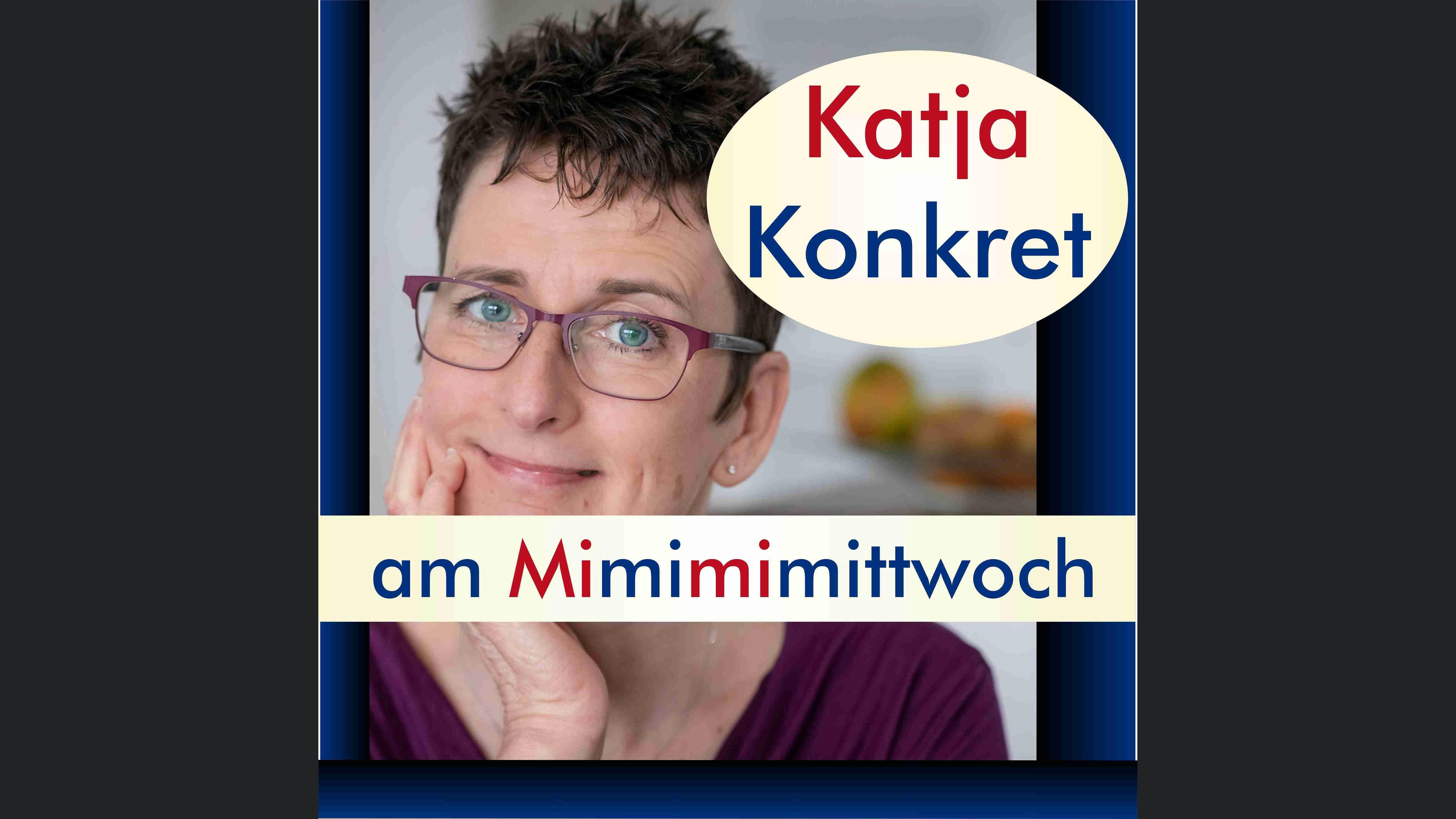 KatjaKonkret am Mimimimittwoch