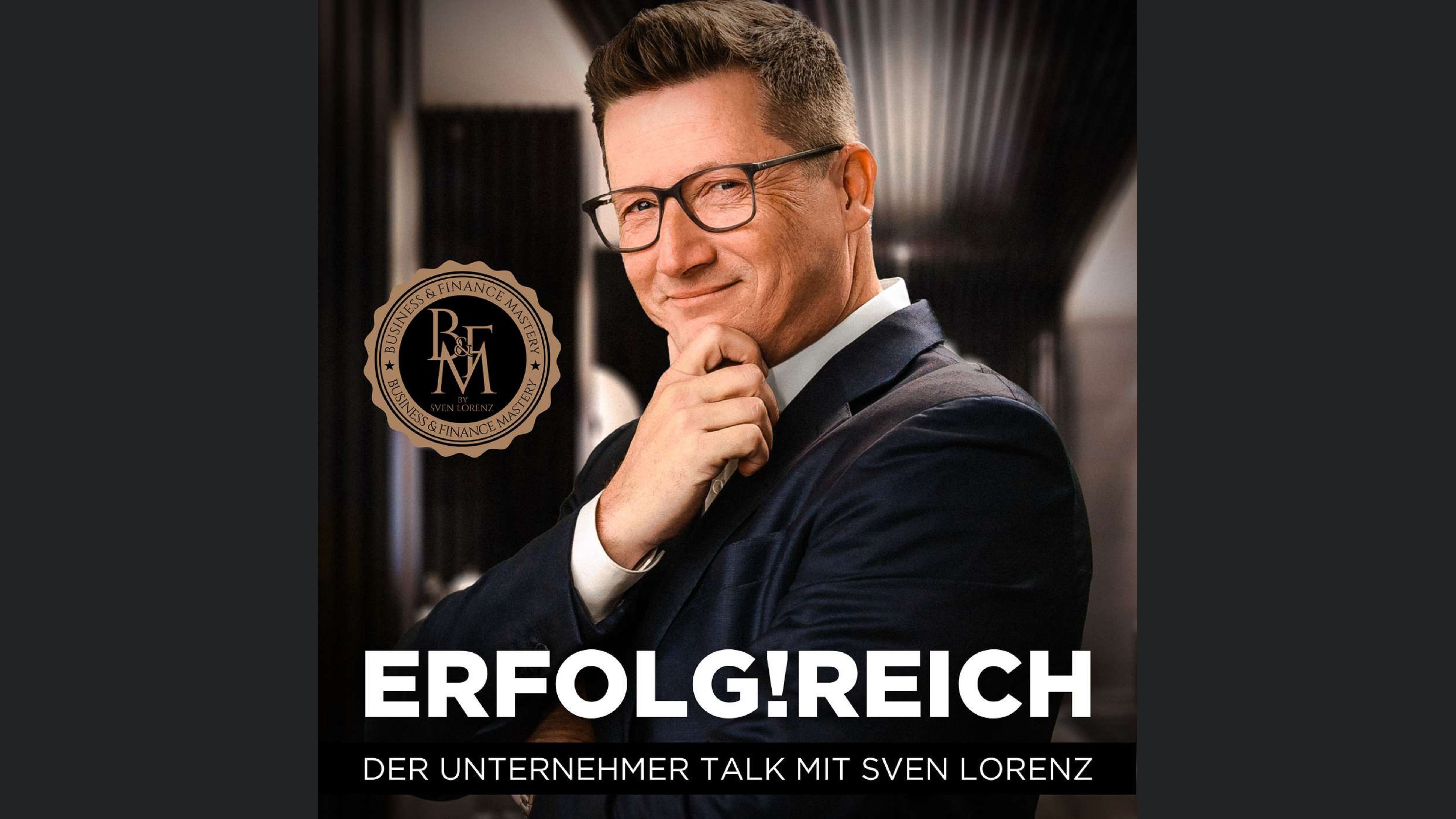 ERFOLG!REICH - DER Business & Finance Podcast mit Sven Lorenz