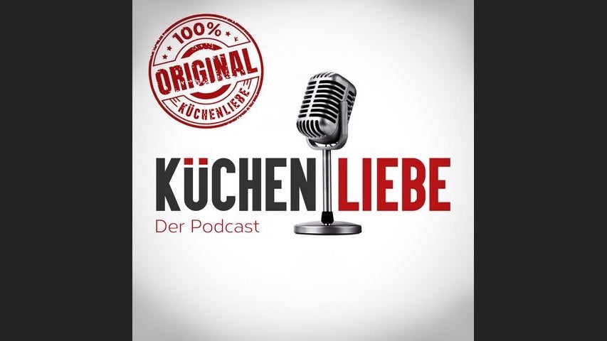 Küchenliebe - Der Podcast rund um die Küche - Das Original!