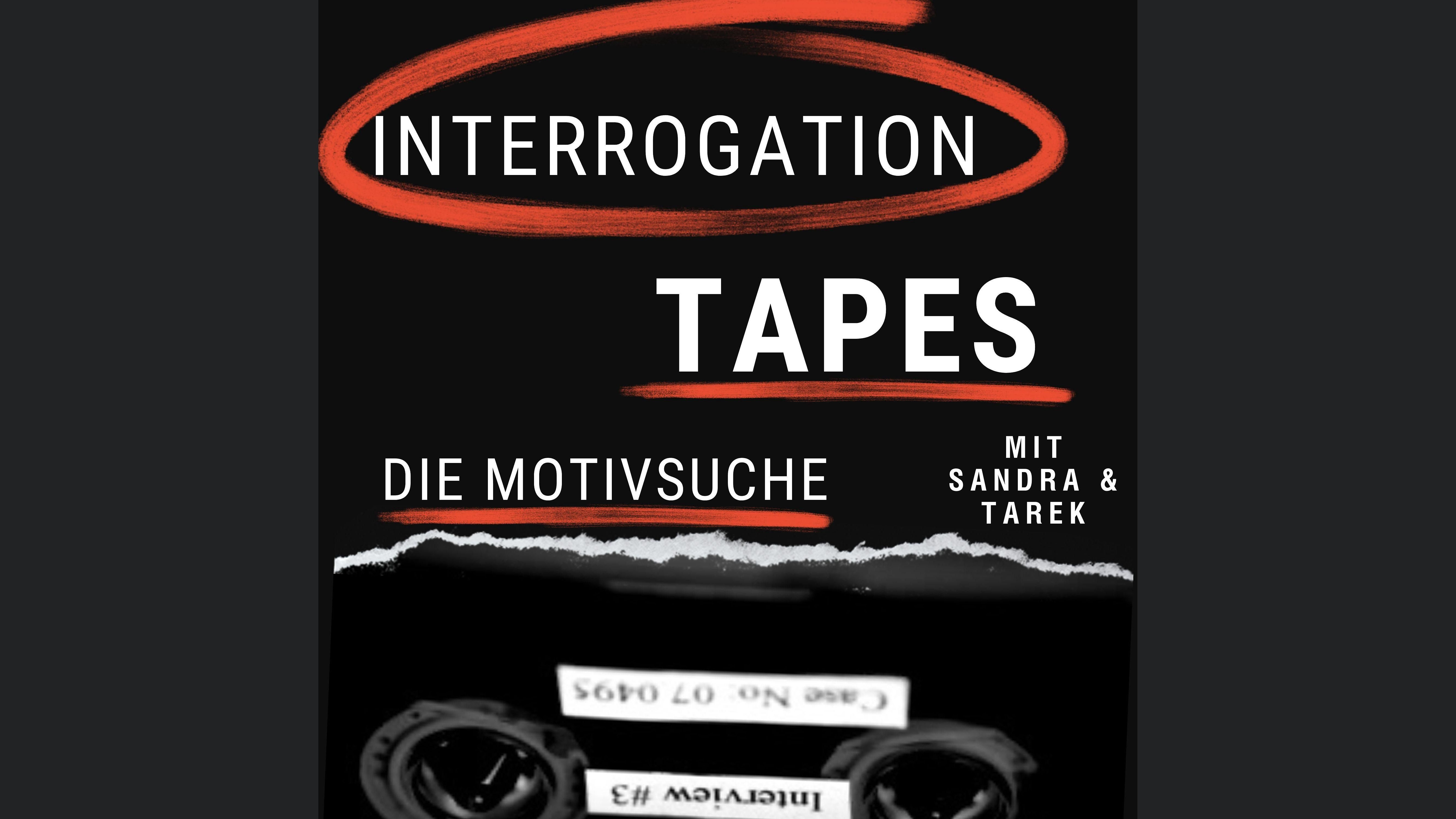 Interrogation Tapes - Die Motivsuche