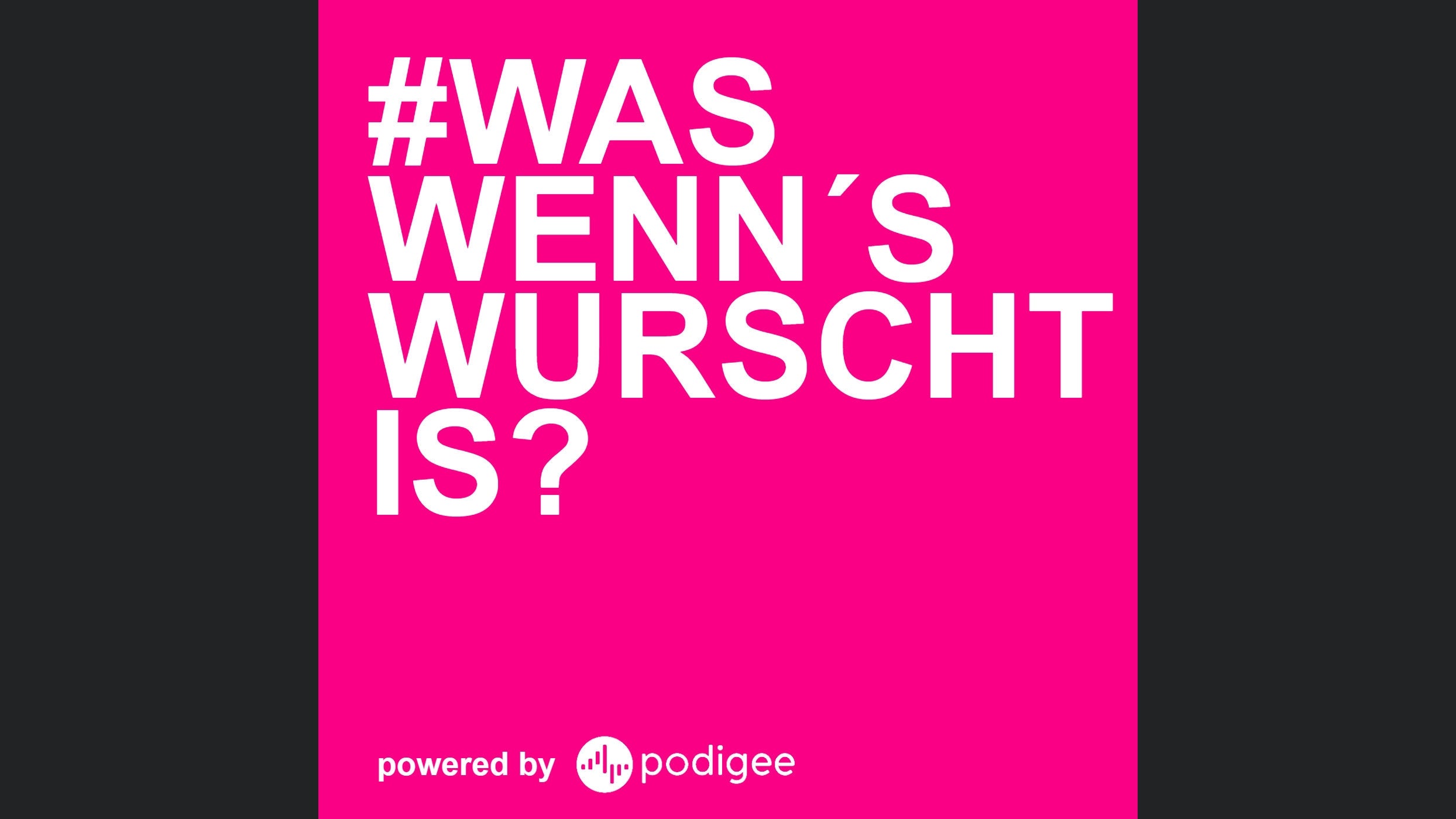 #WAS WENN'S WURSCHT IS?