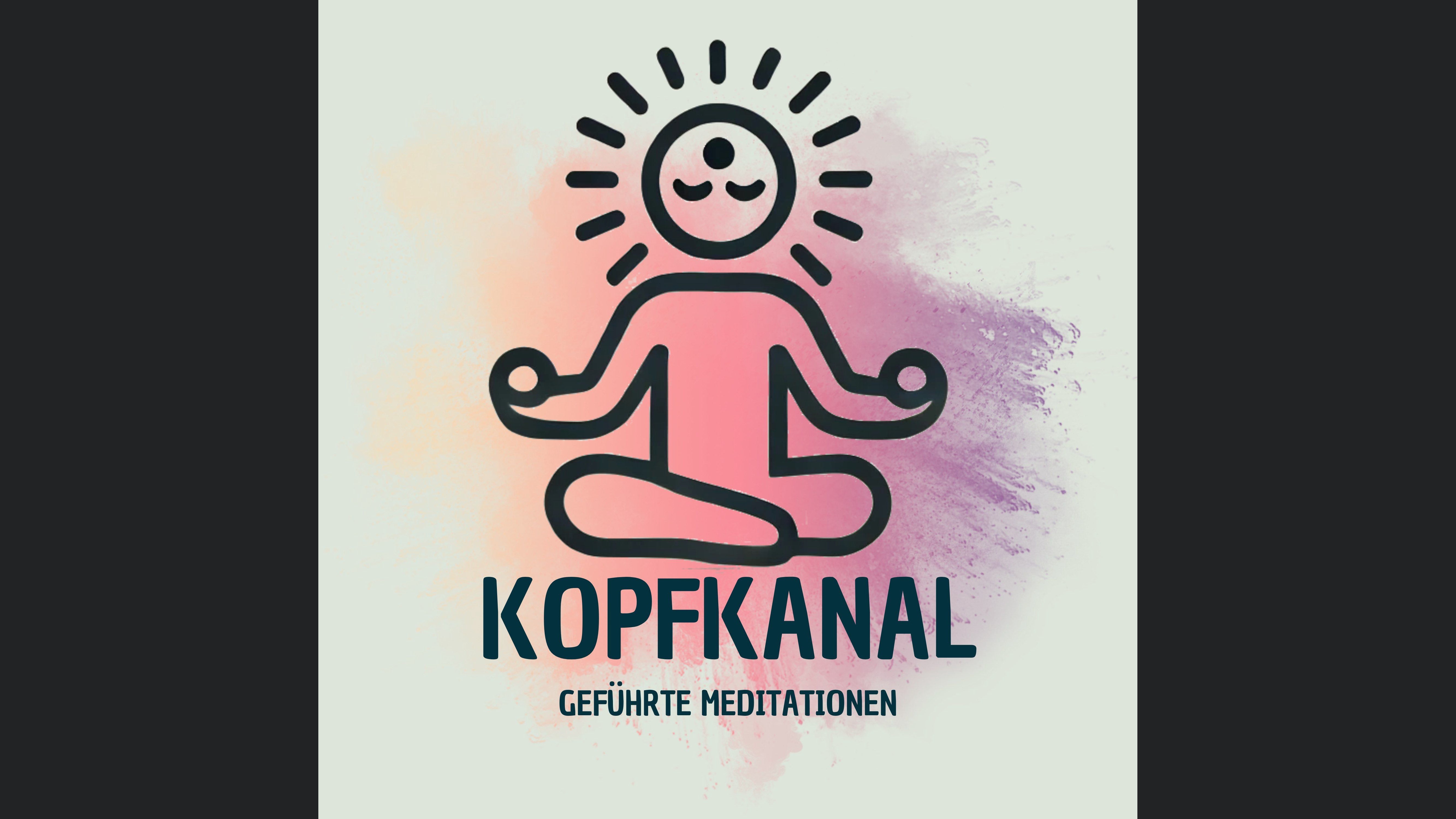 Kopfkanal - Geführte Meditationen