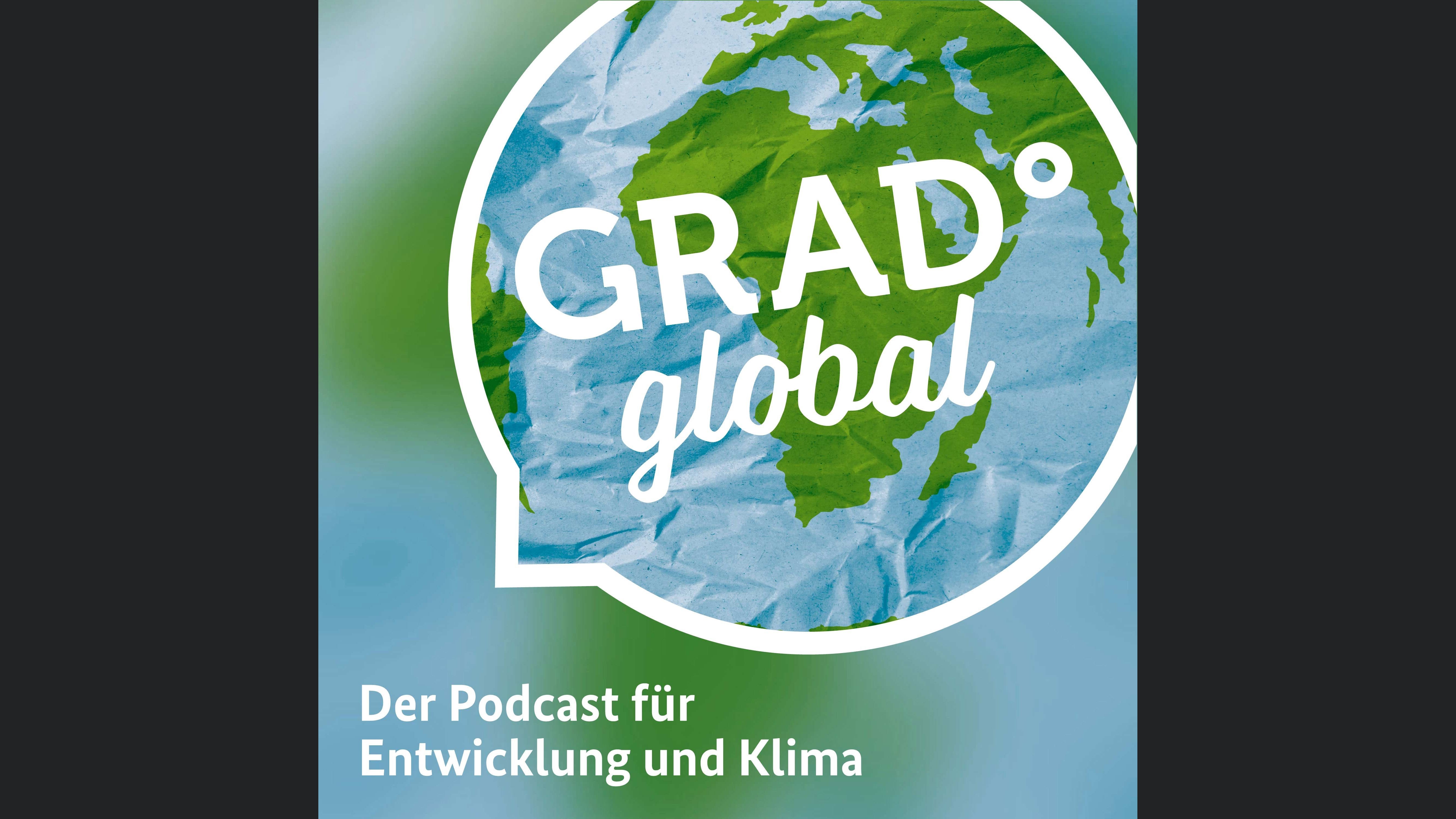 Grad° Global - Der Podcast für Entwicklung und Klima
