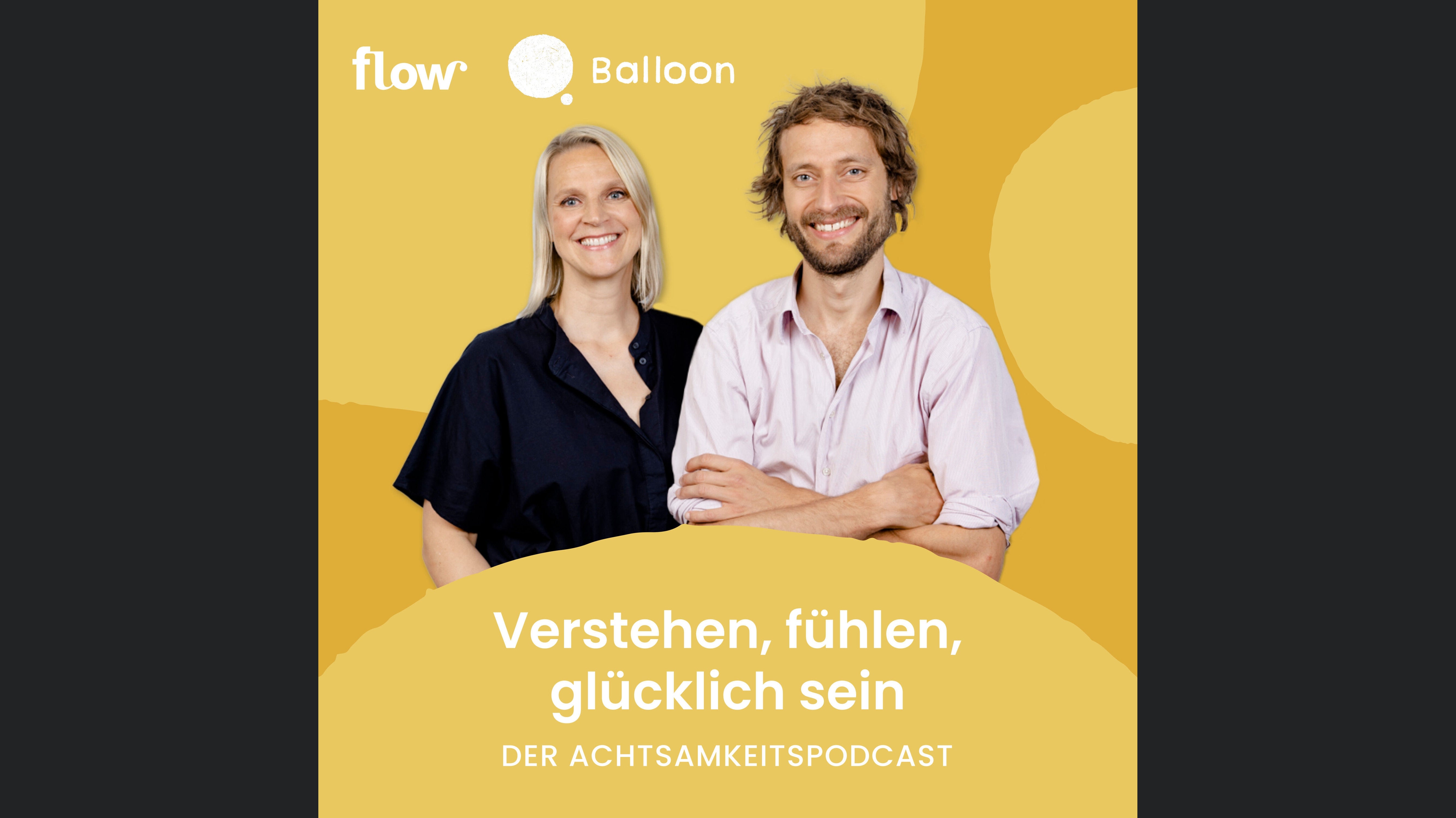 Verstehen, fühlen, glücklich sein - der Achtsamkeitspodcast
