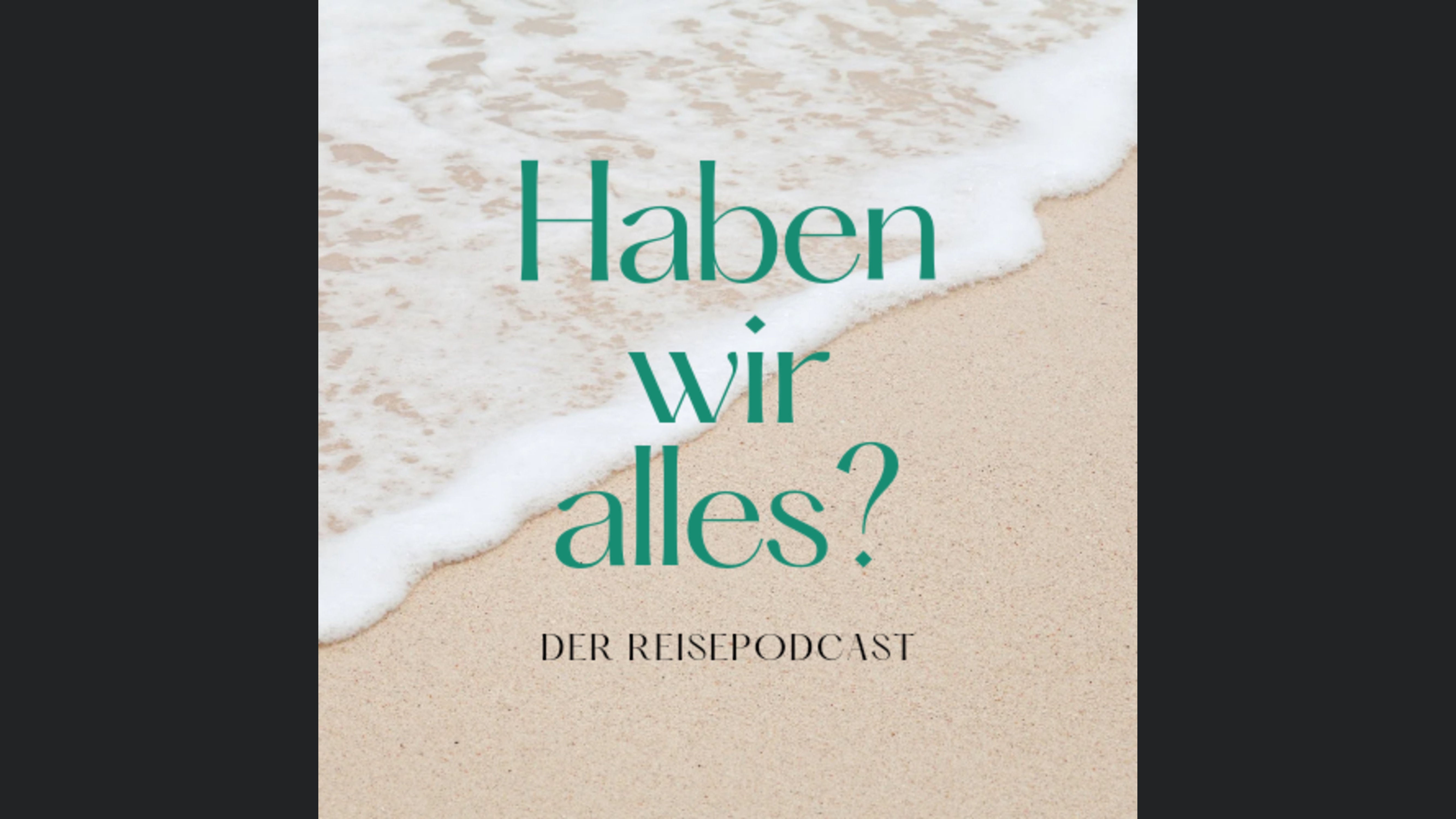 Haben wir alles? Der Reisepodcast