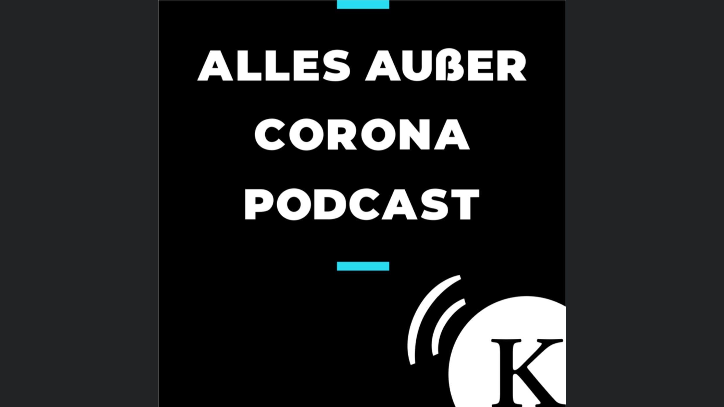 Alles außer Corona Podcast