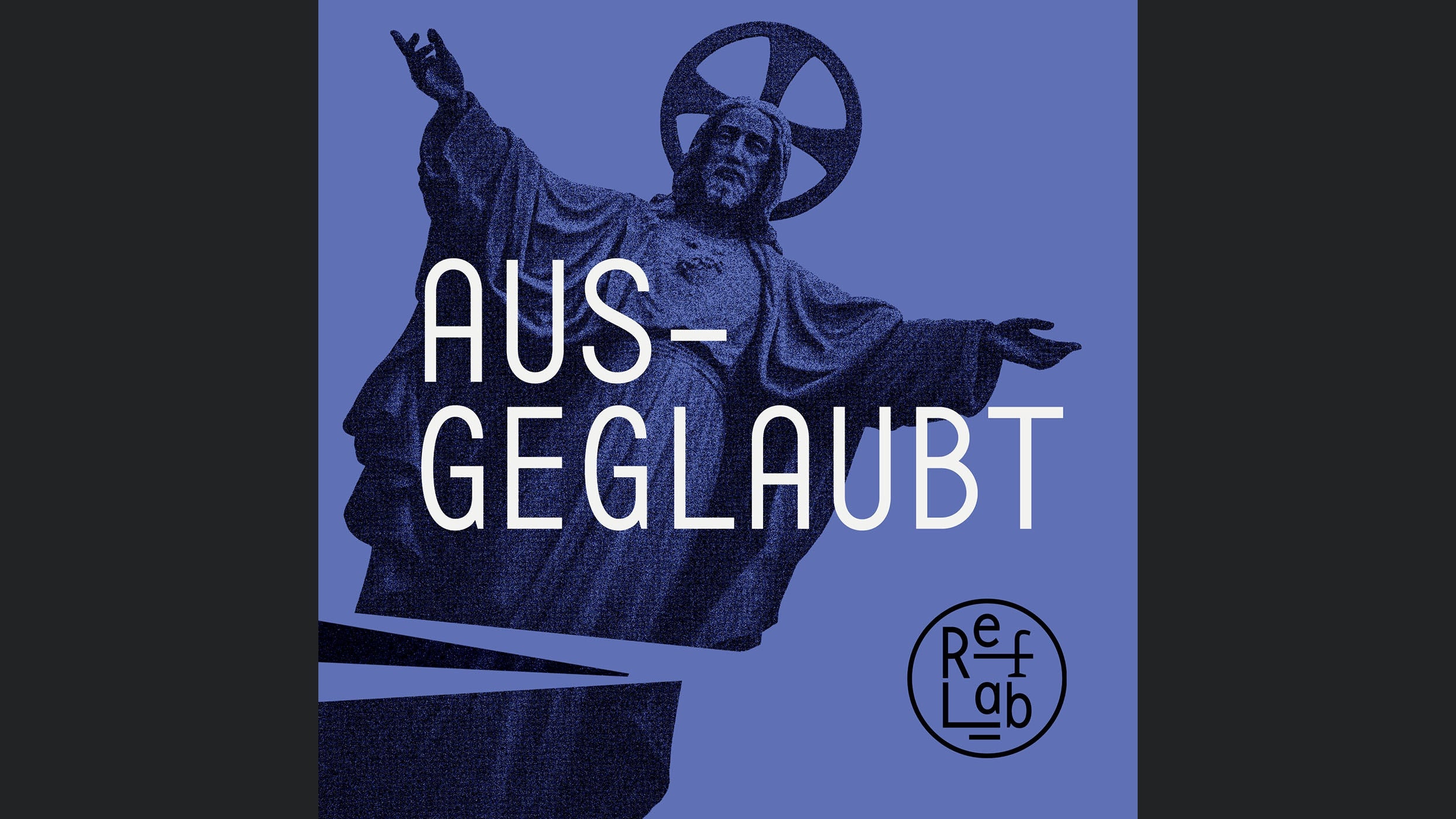 Ausgeglaubt: ein RefLab-Podcast