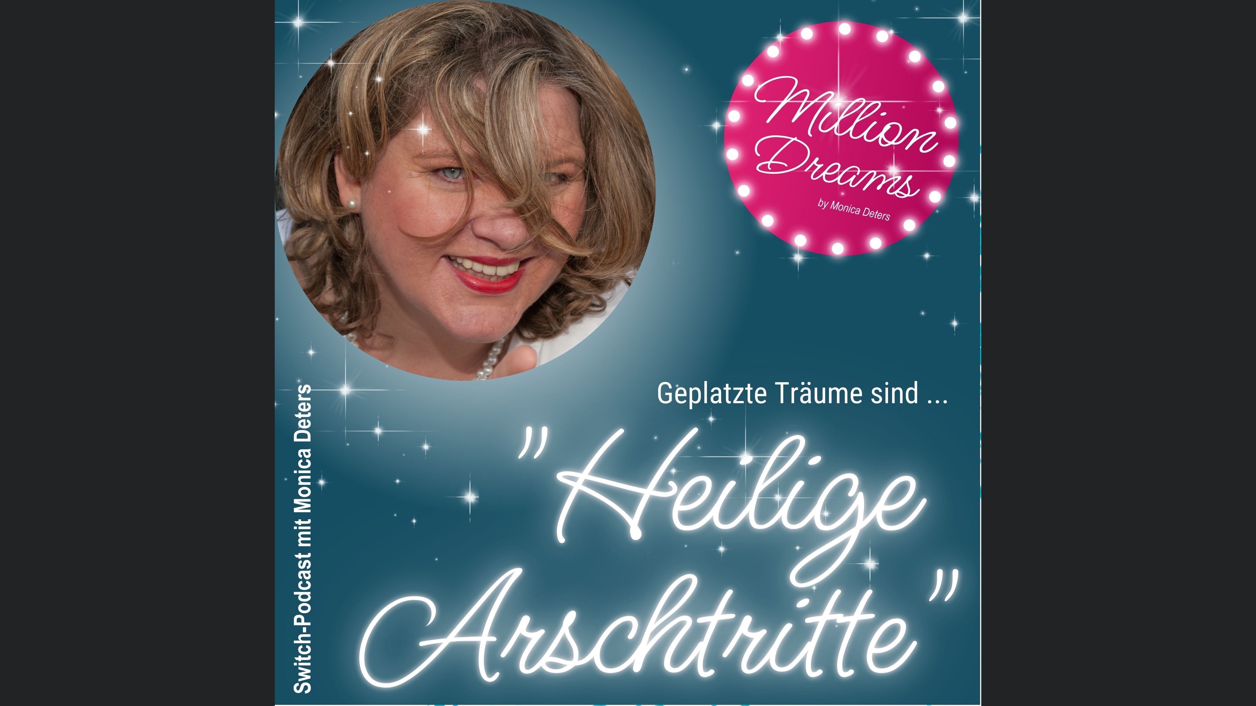 Heilige Arschtritte - Der Switch-Podcast© mit Monica Deters