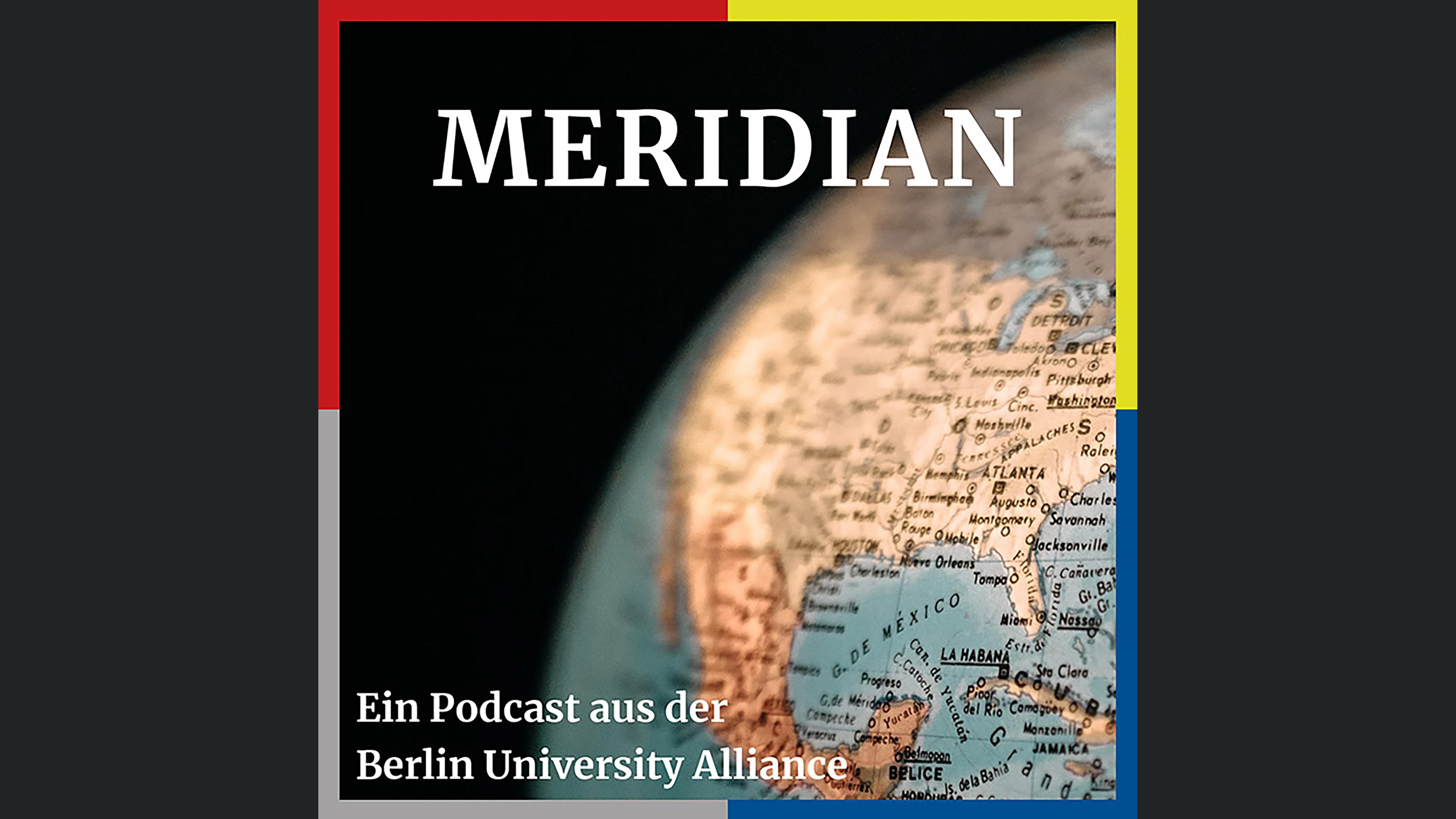 Meridian – Der Wissenschaftspodcast des Berlin Center for Global Engagement