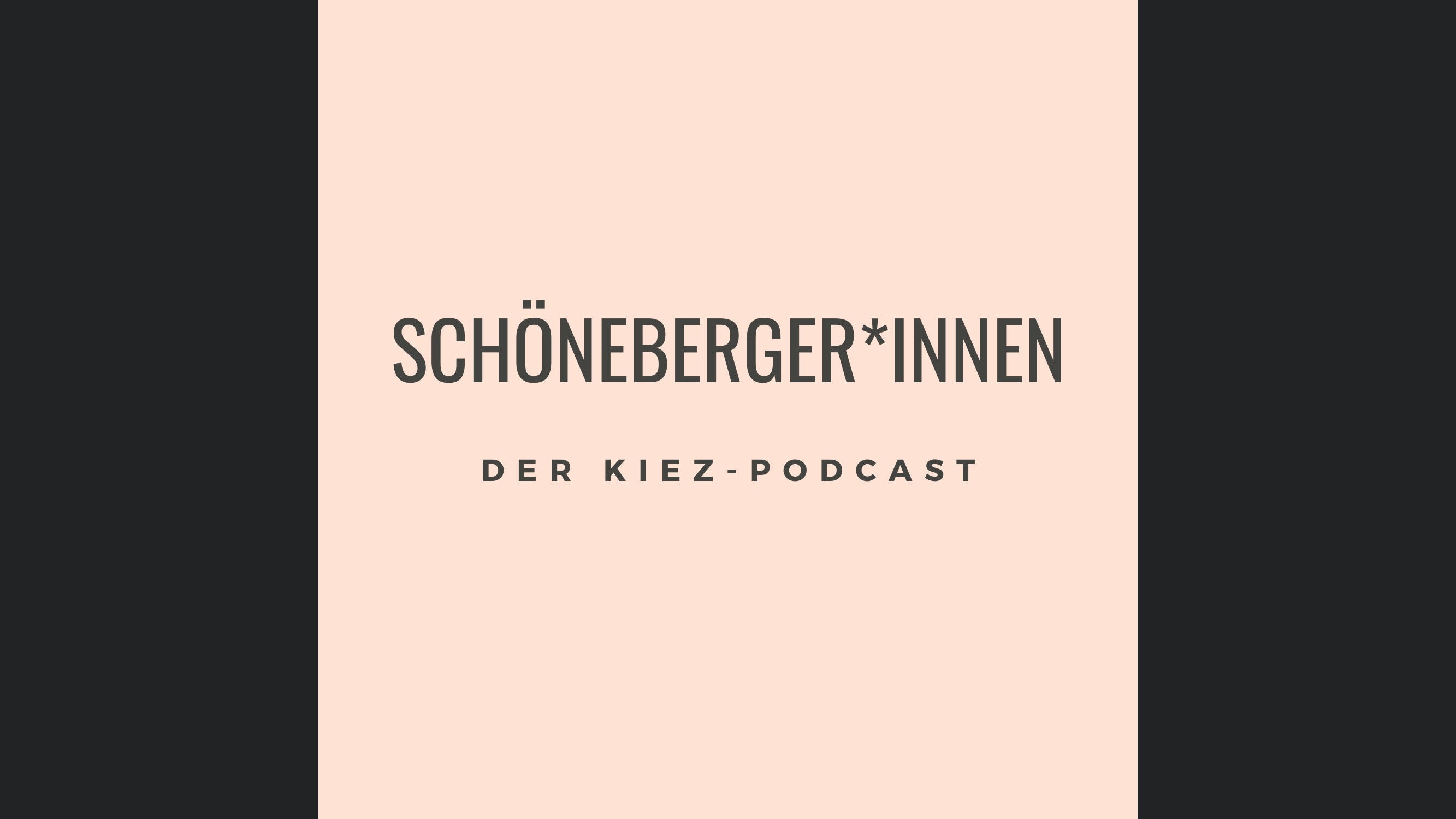 Schöneberger*innen - der Kiez-Podcast