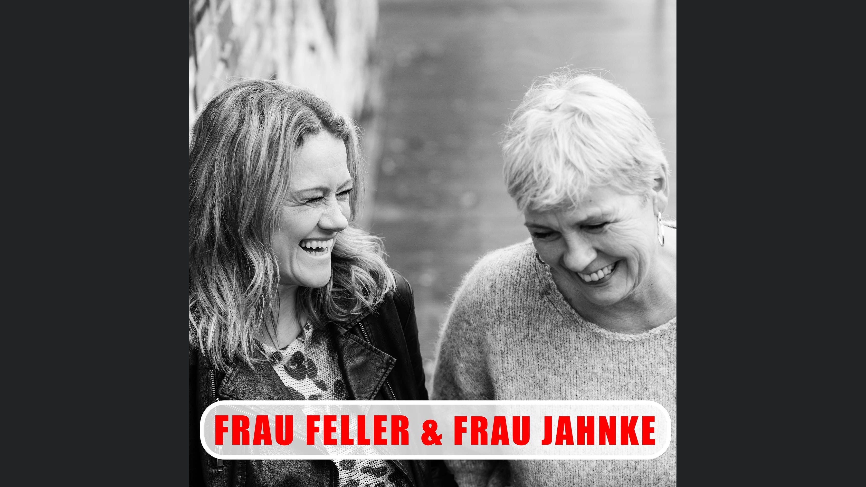 Frau Feller & Frau Jahnke
