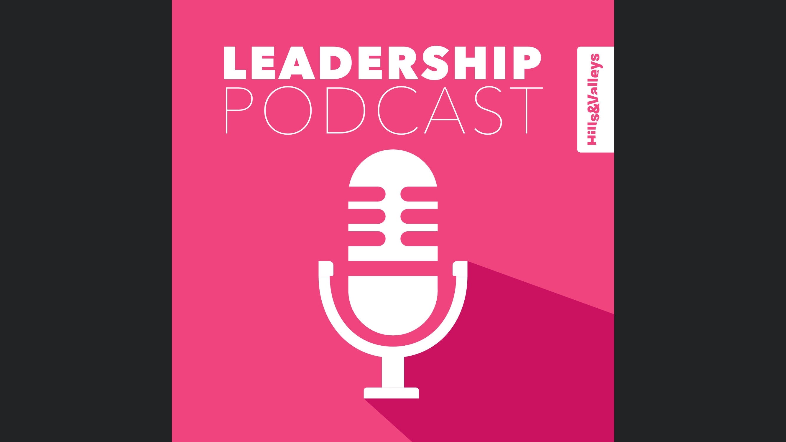 Hills & Valleys Leadership Podcast