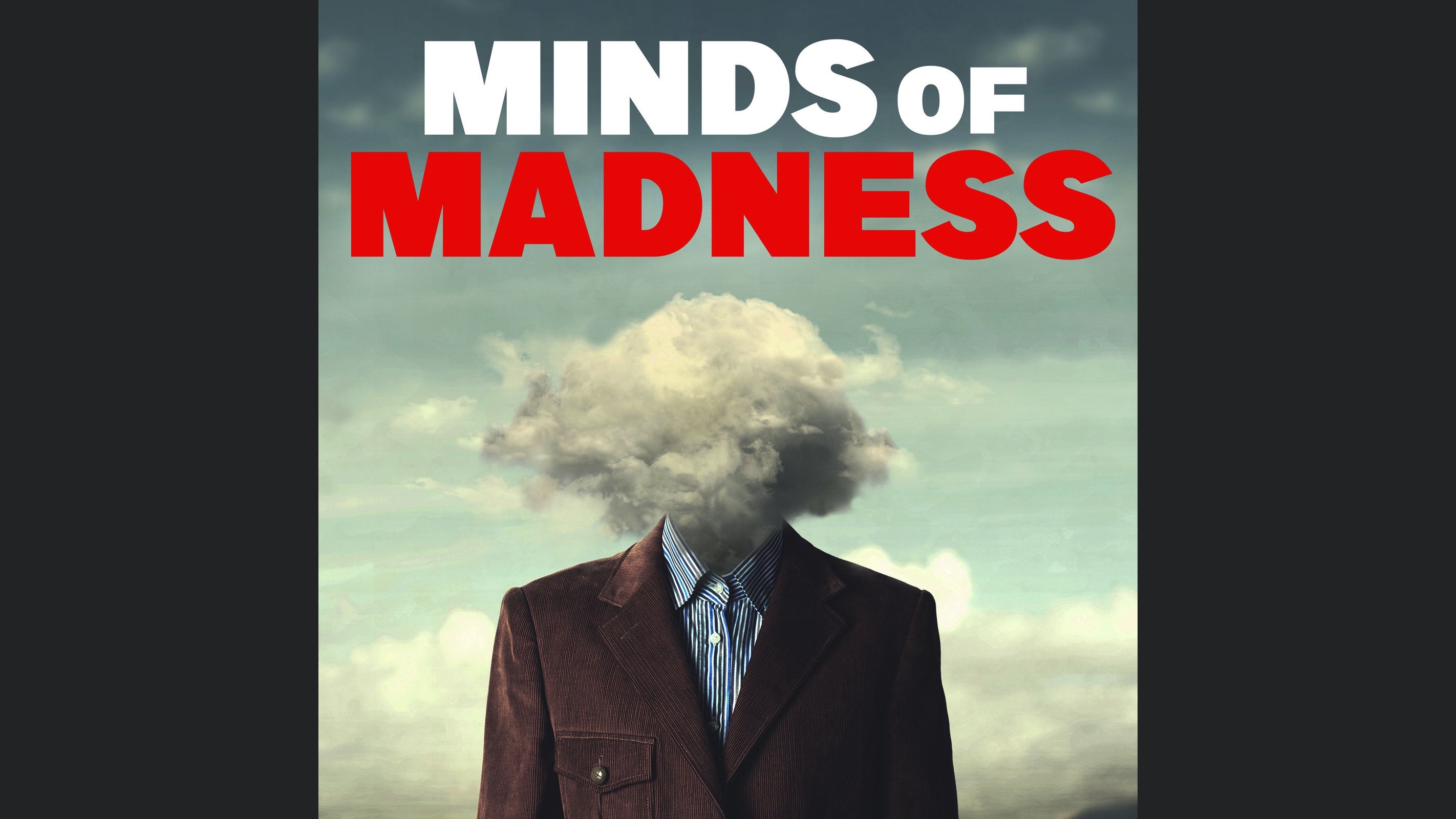 The Minds of Madness - True Crime Stories