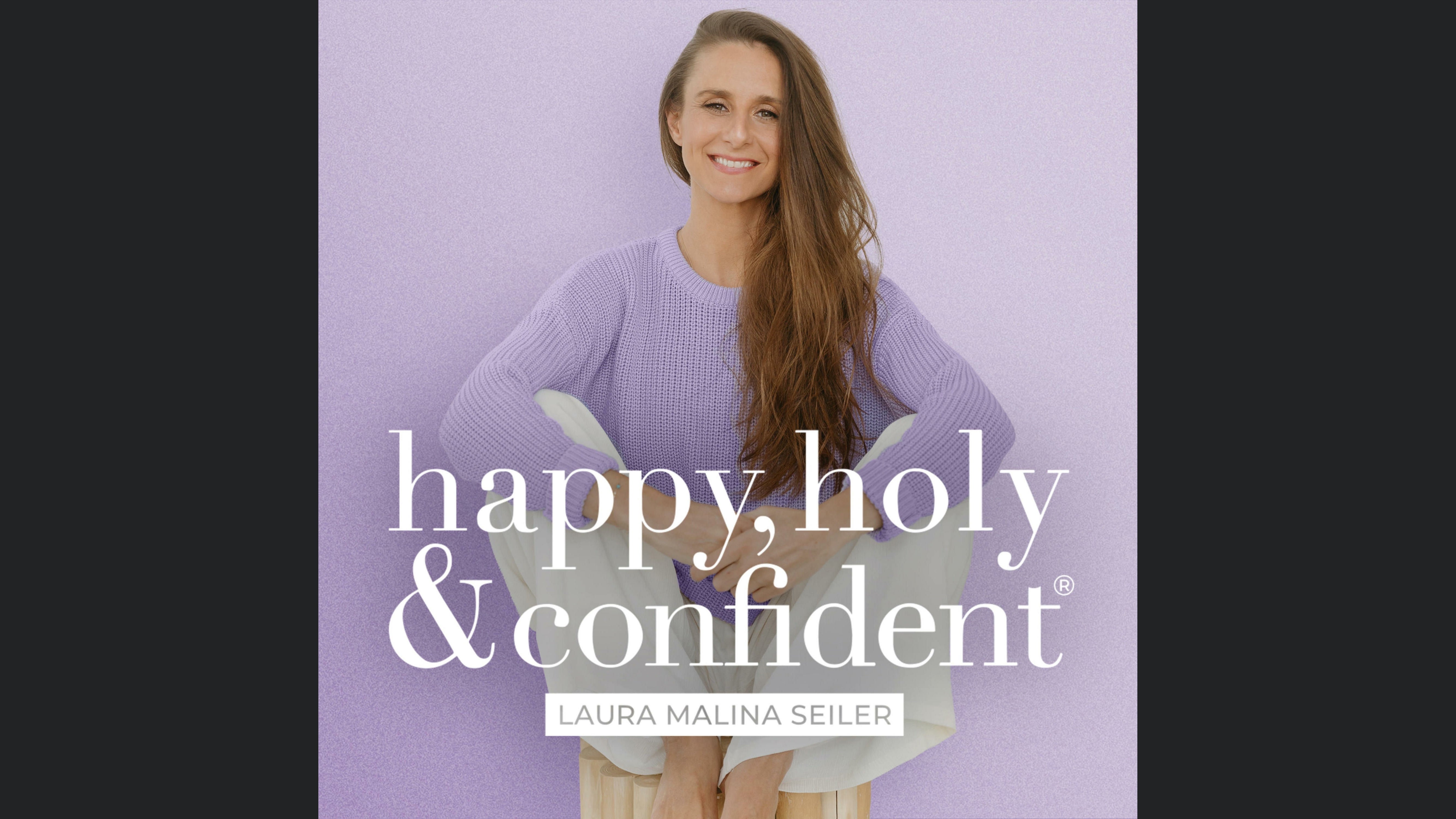 happy, holy & confident® Dein Podcast fürs Herz und den Verstand
