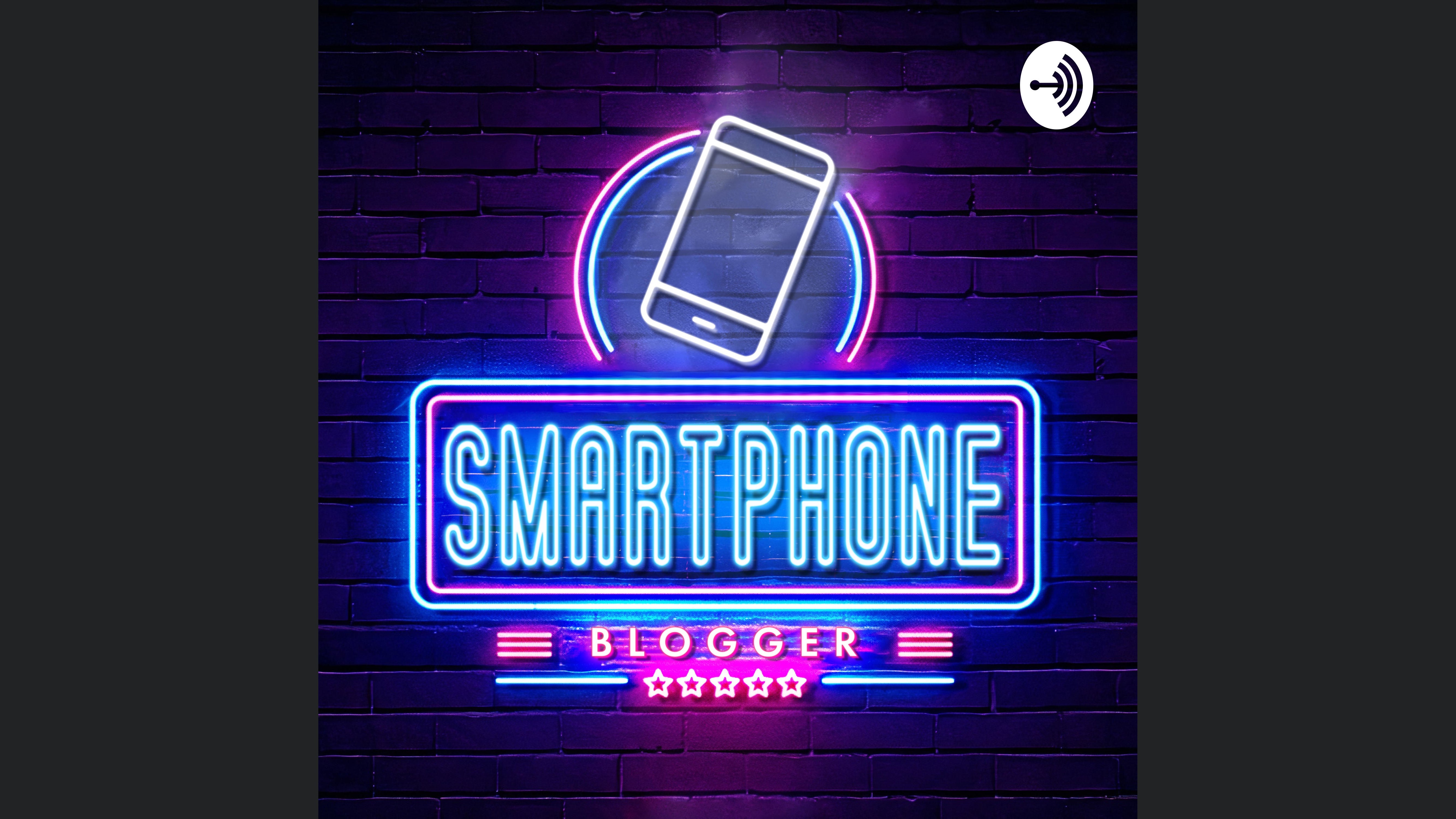 Smartphone Blogger - Der Smartphone und Technik Podcast
