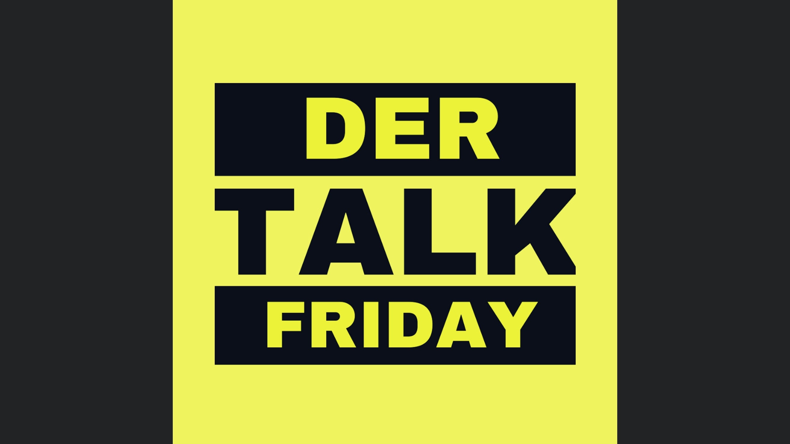 Der Talk Friday