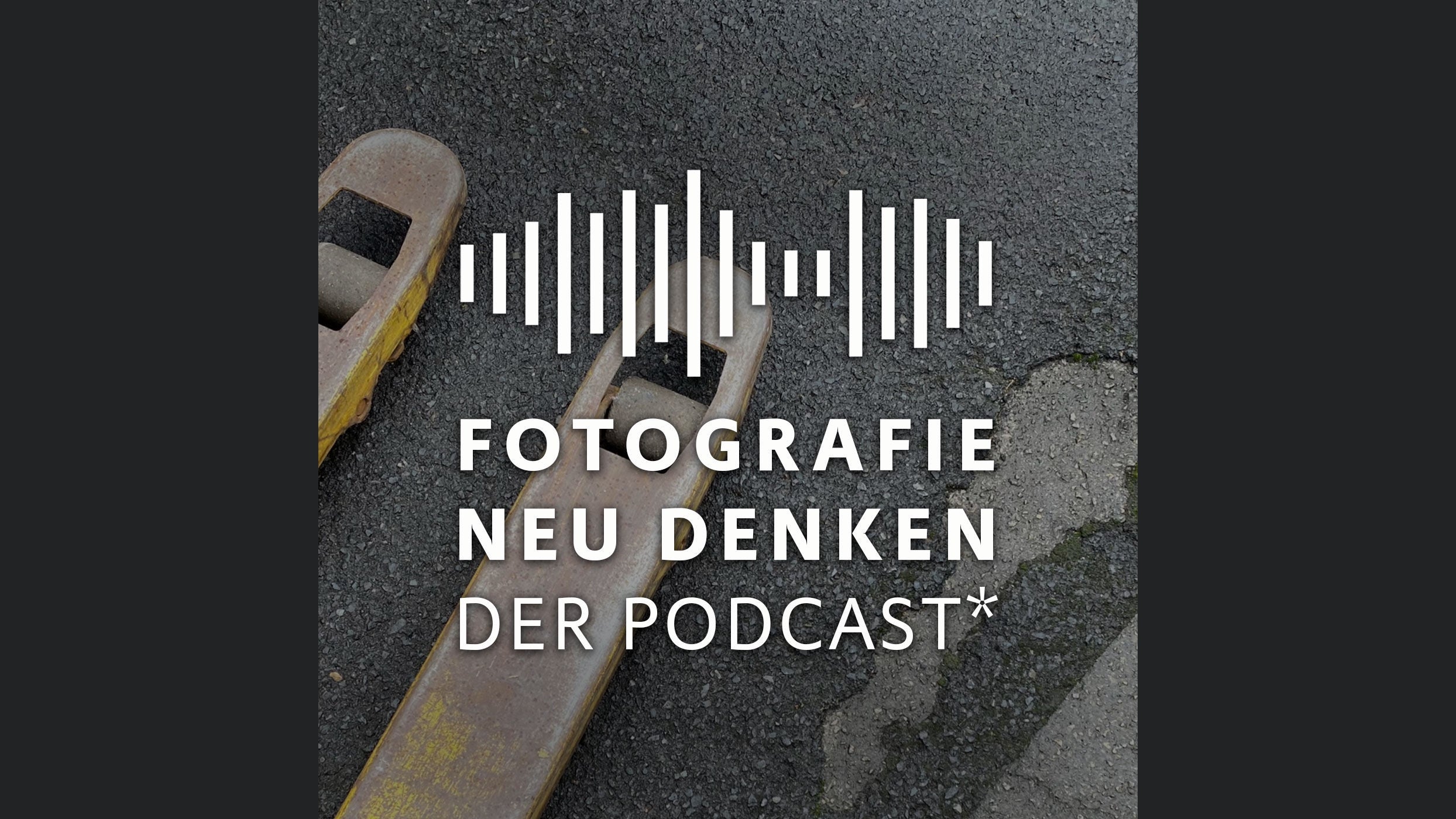 Fotografie Neu Denken. Der Podcast.