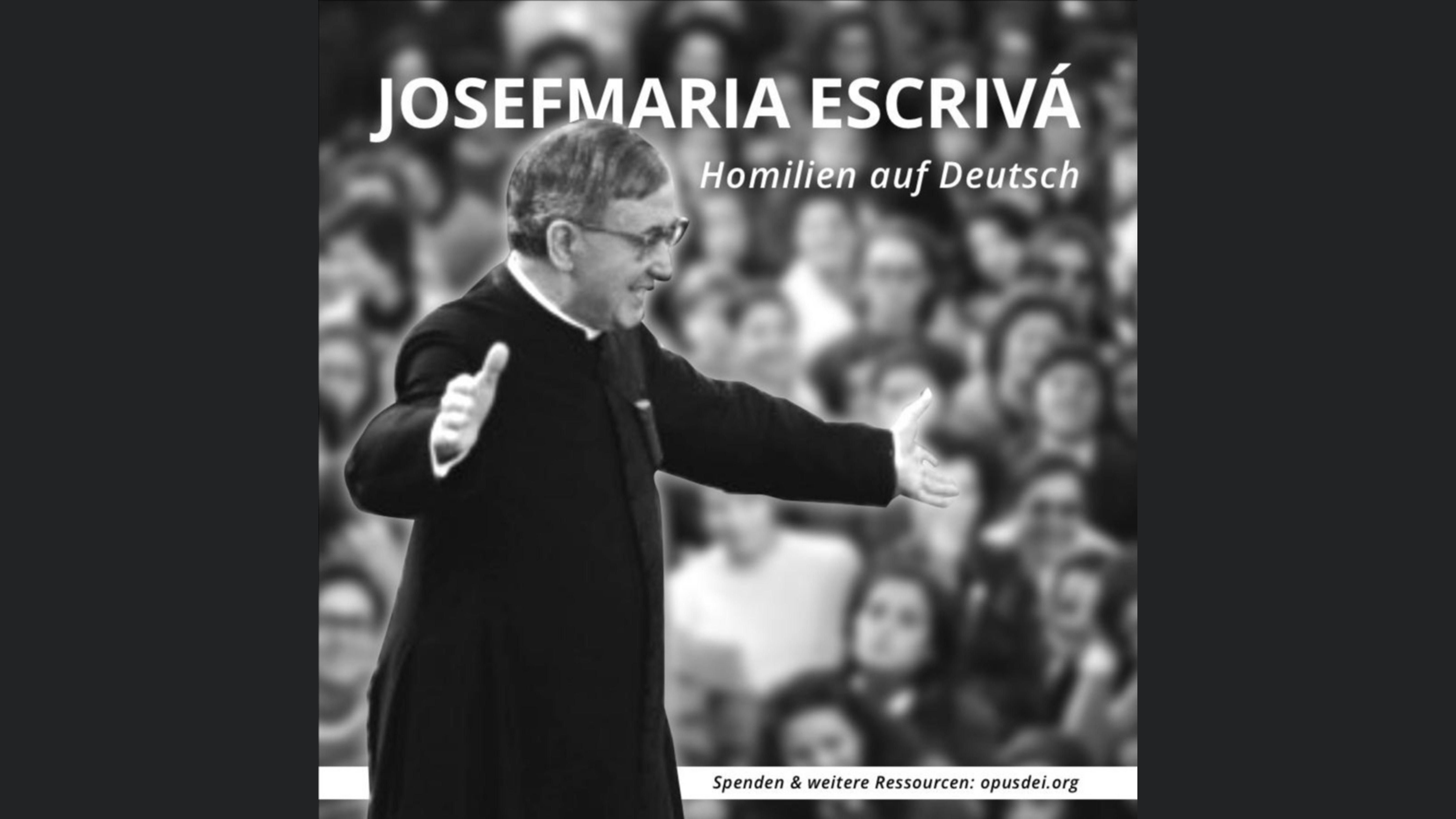 Josefmaria Escrivá: Homilien auf Deutsch