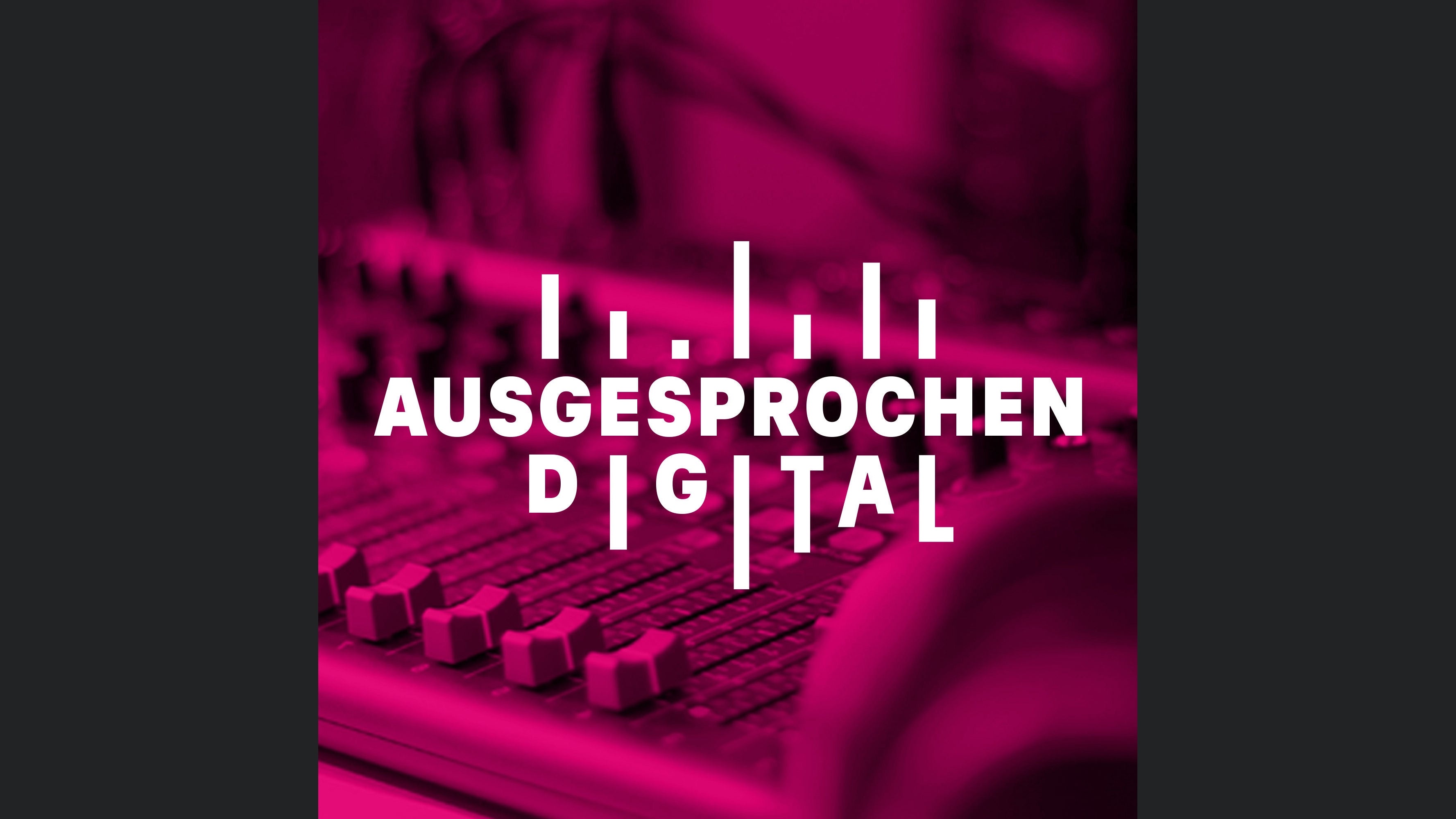Ausgesprochen digital - Der Podcast für digitale Trends