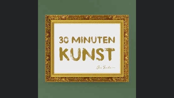 30 Minuten Kunst