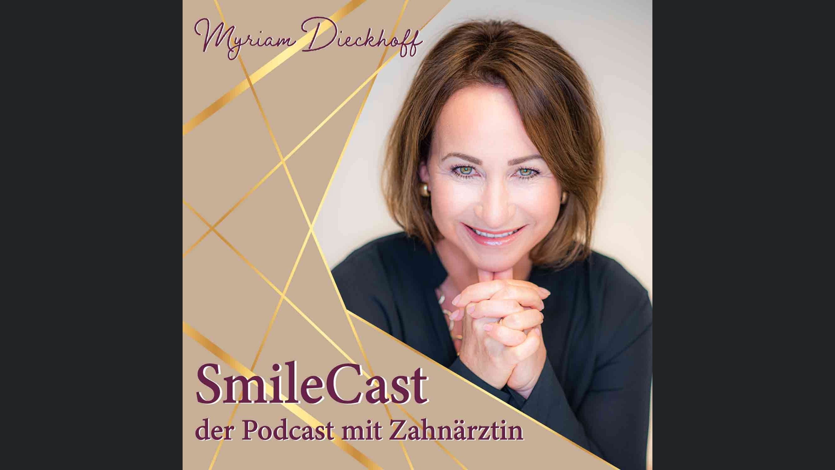 SmileCast der Podcast mit Zahnärztin Myriam Dieckhoff