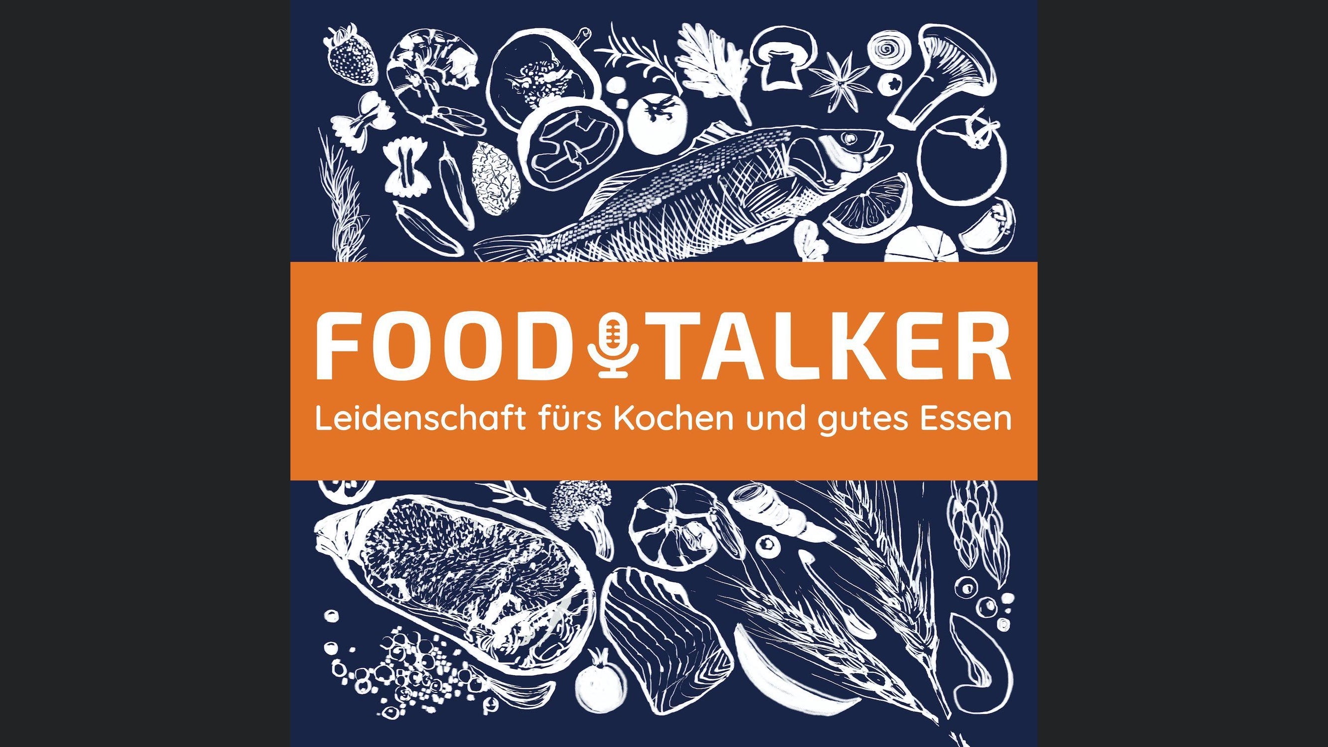 FOODTALKER - Podcast über die Leidenschaft fürs Kochen und gutes Essen