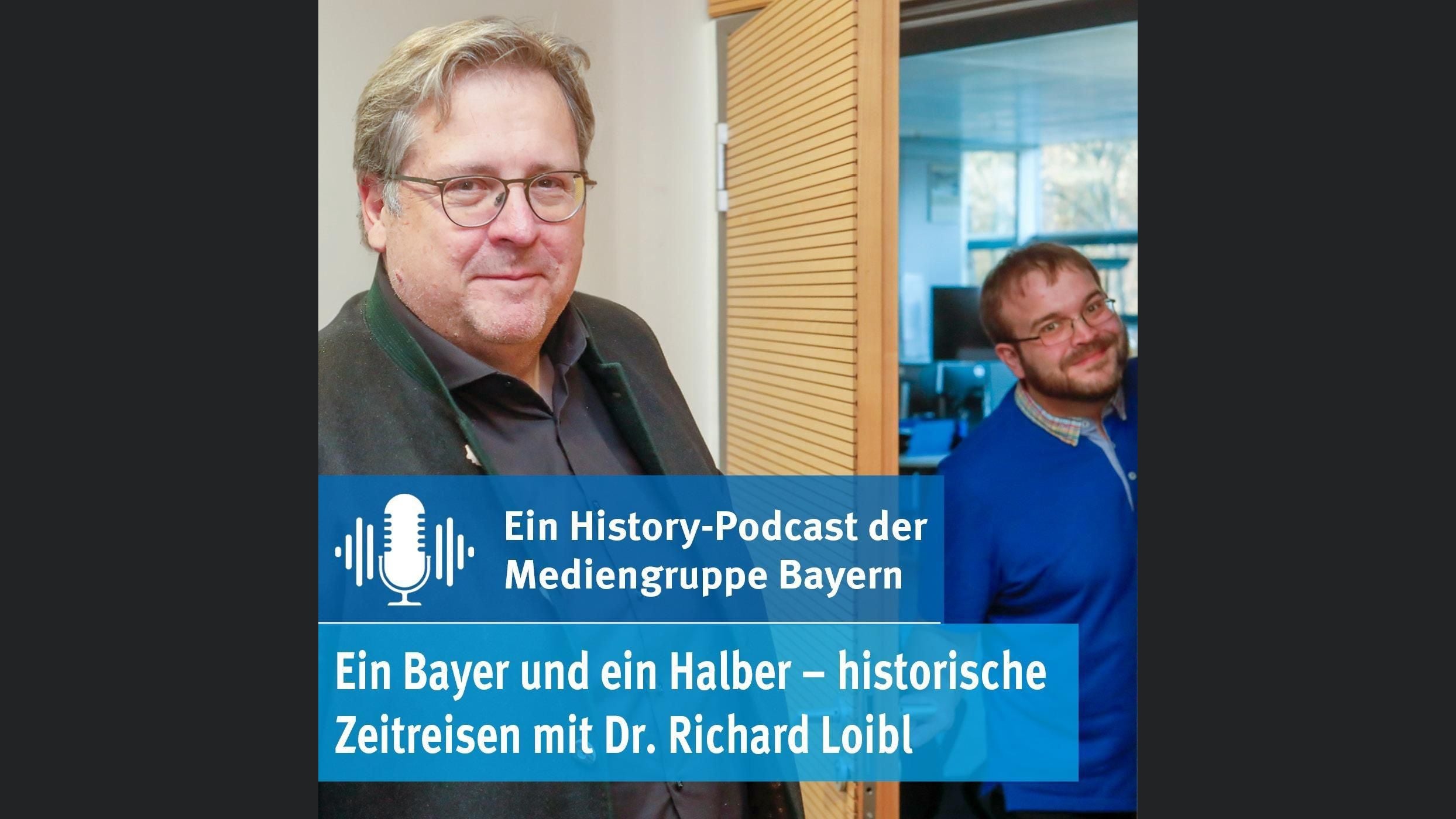 Ein Bayer und ein Halber – historische Zeitreisen mit Dr. Richard Loibl