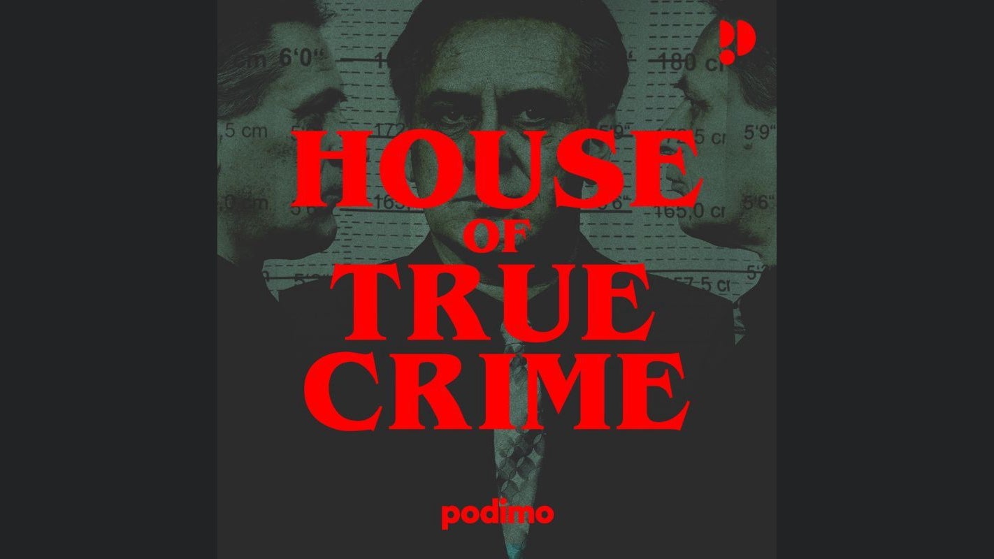 Podimo: House of True Crime