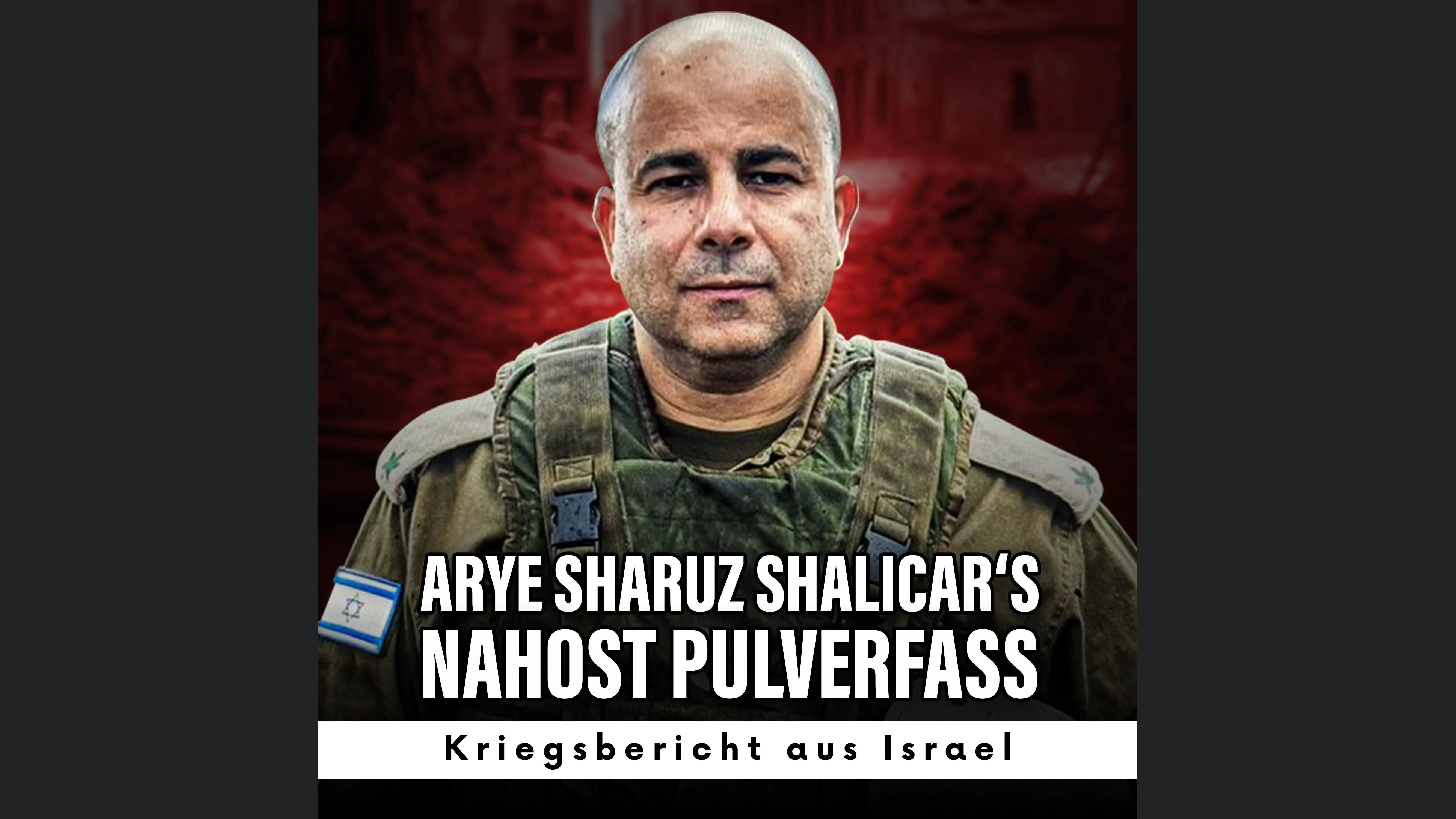 Arye Sharuz Shalicar‘s Nahost Pulverfass - Podcast aus Israel