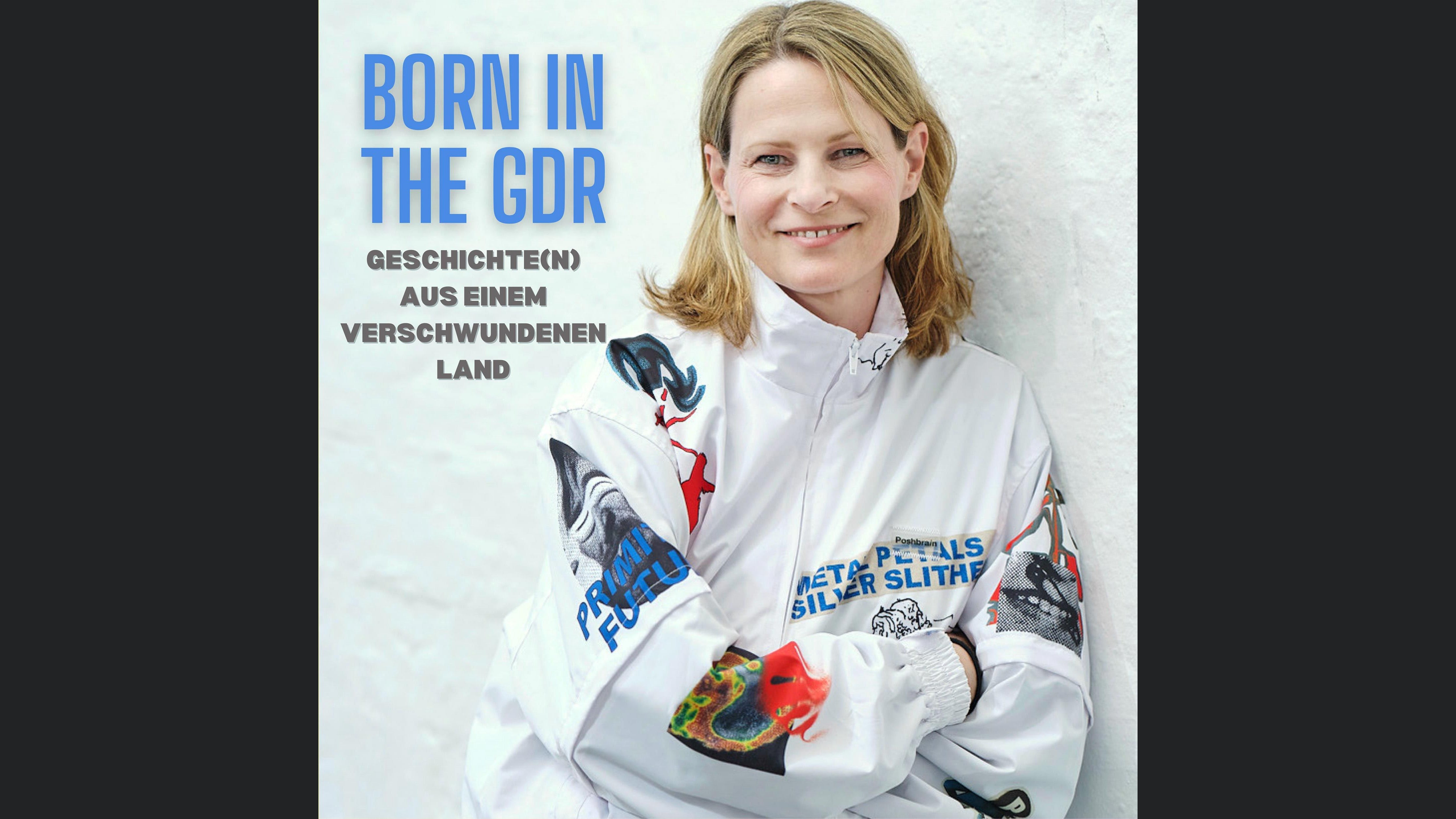 Born in the GDR: Geschichte(n) aus einem verschwundenen Land
