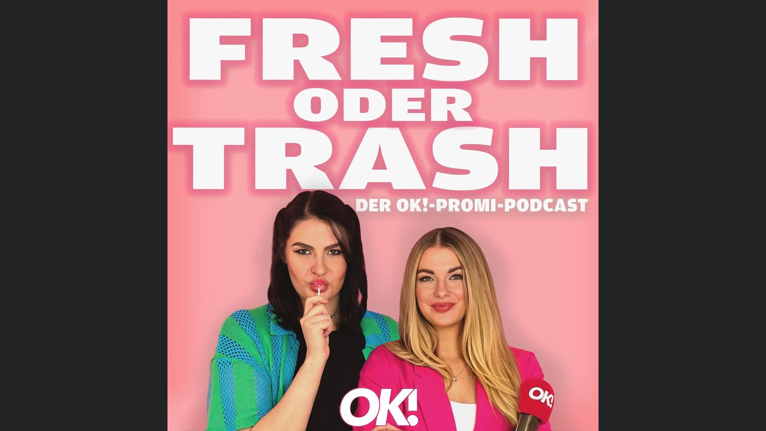 Fresh oder Trash - Der OK! Mag Promi Podcast
