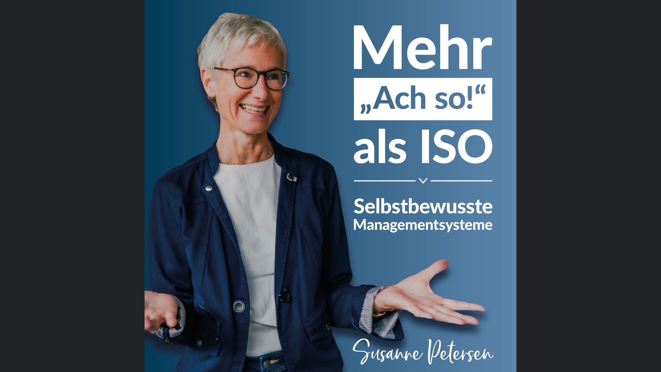 Mehr „Ach so!“ als ISO – Selbstbewusste Managementsysteme