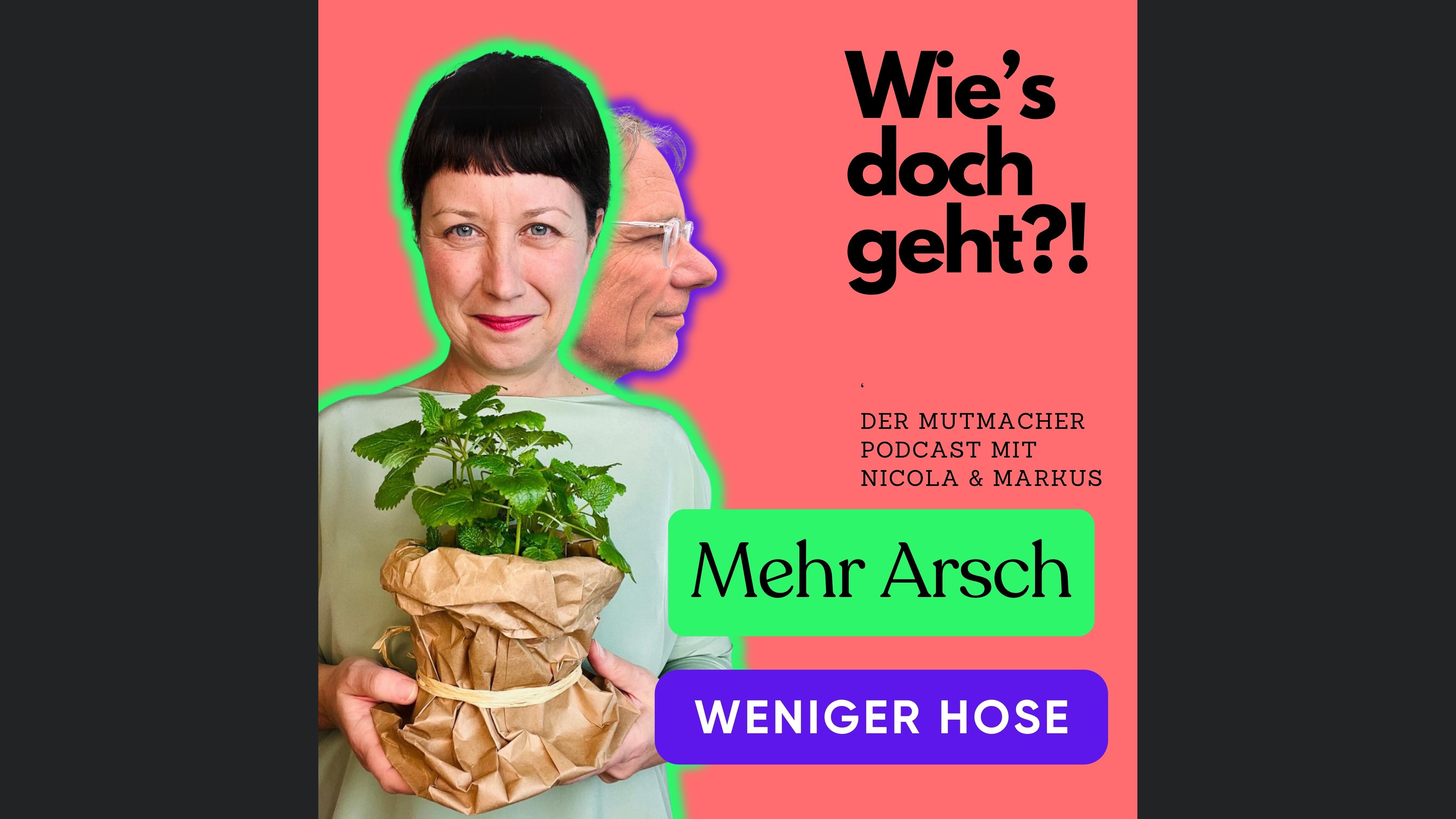 Mehr Arsch, weniger Hose - der Mutmacher Podcast