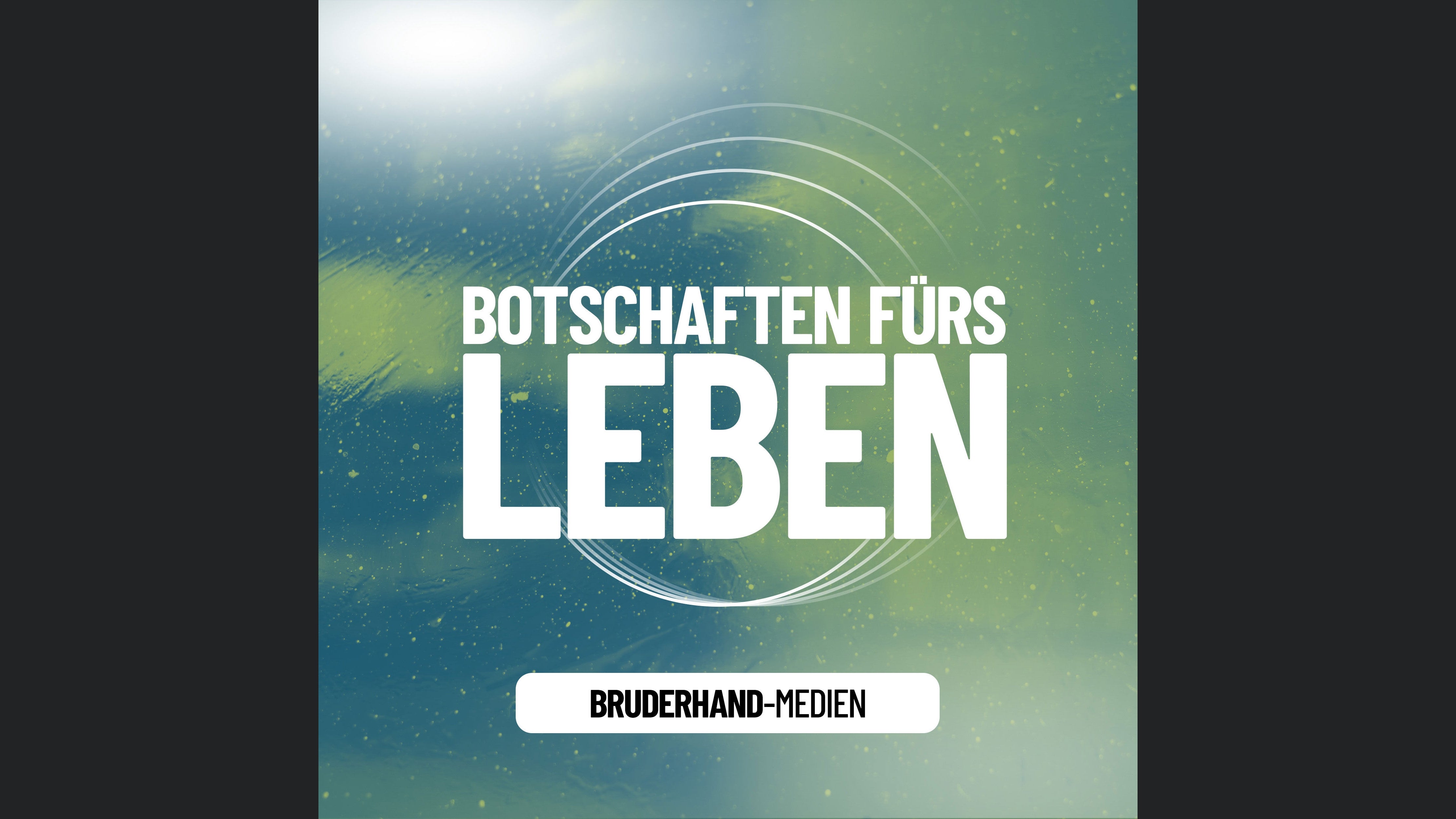 Botschaften fürs Leben