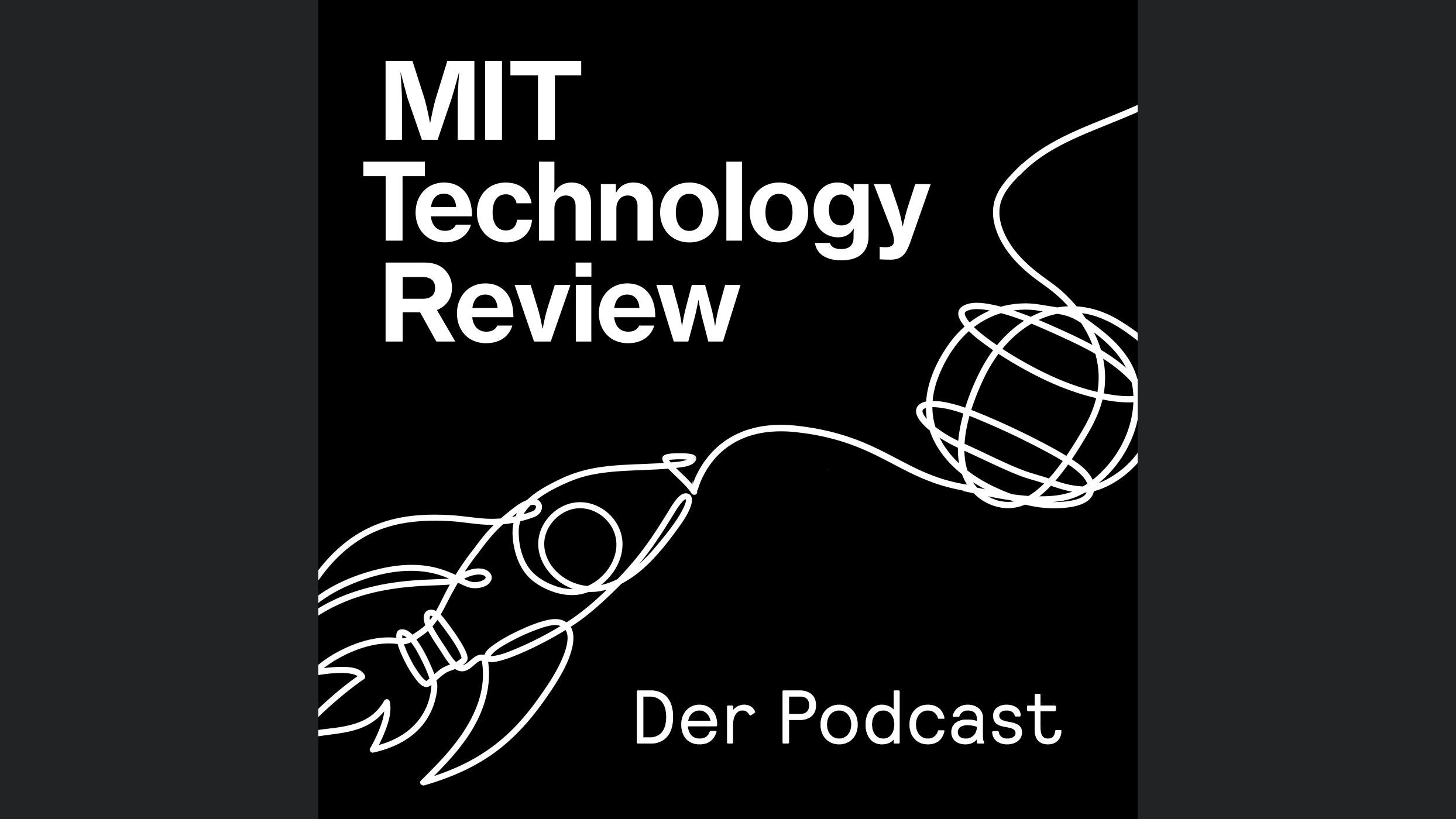 MIT Technology Review – Der Podcast