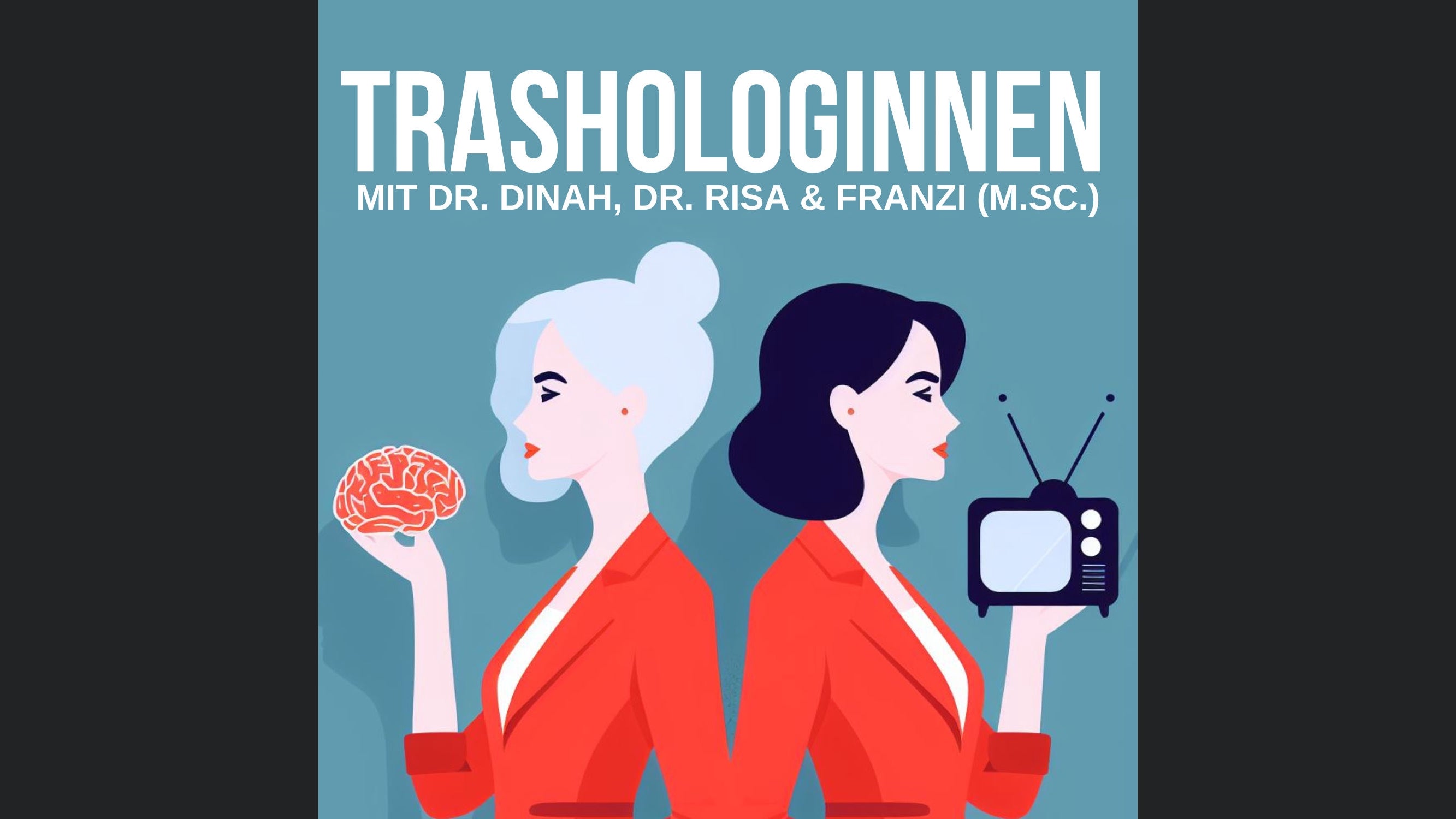 Trashologinnen - Reality-TV psychologisch analysiert