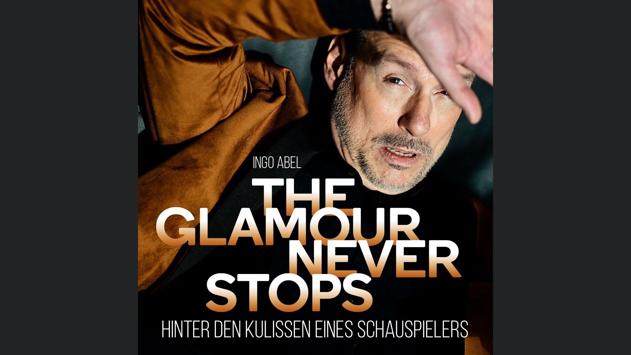 The Glamour Never Stops - Hinter den Kulissen eines Schauspielers