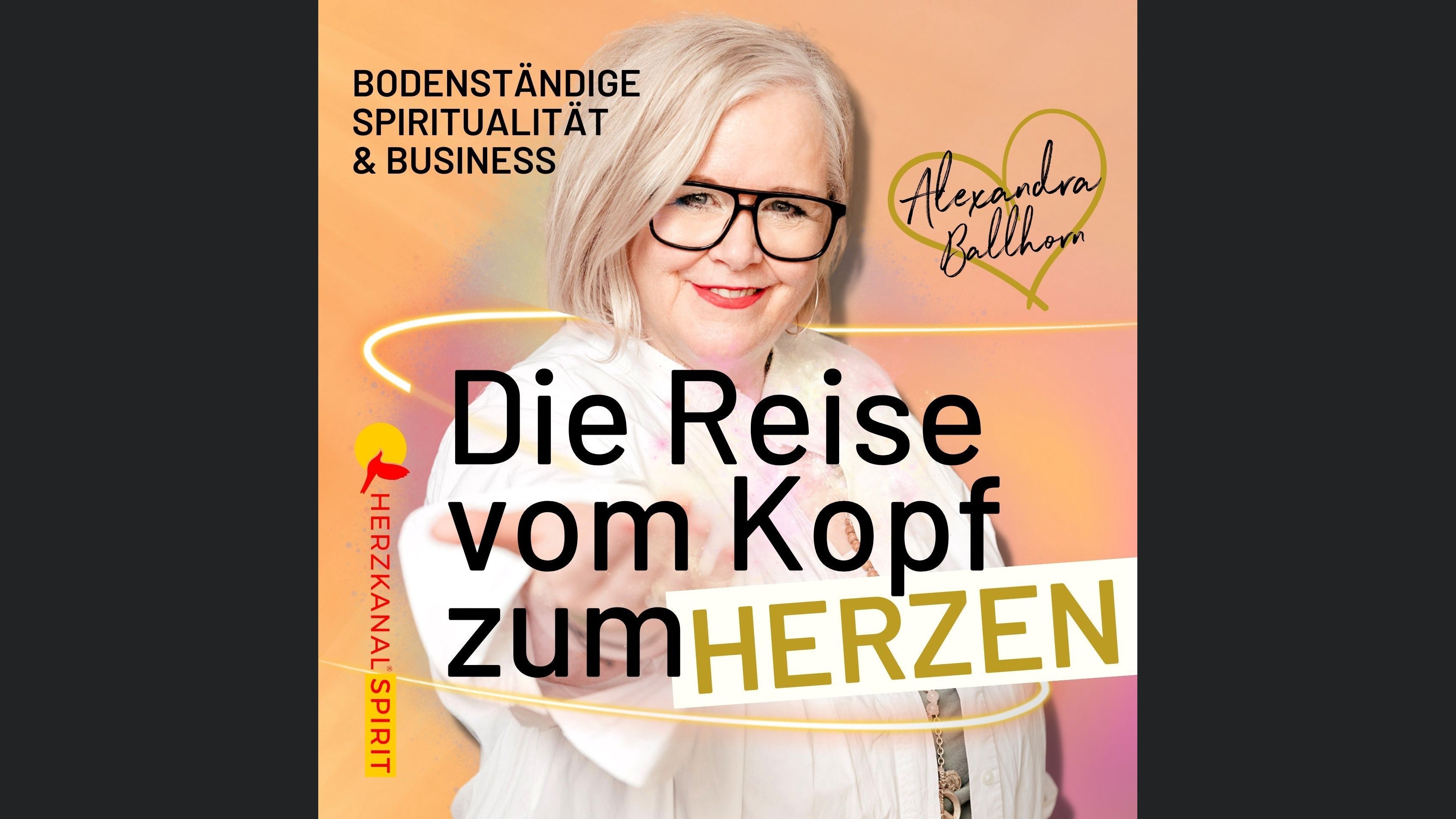 Herzkanal® Spirit – Die Reise vom Kopf zum Herzen