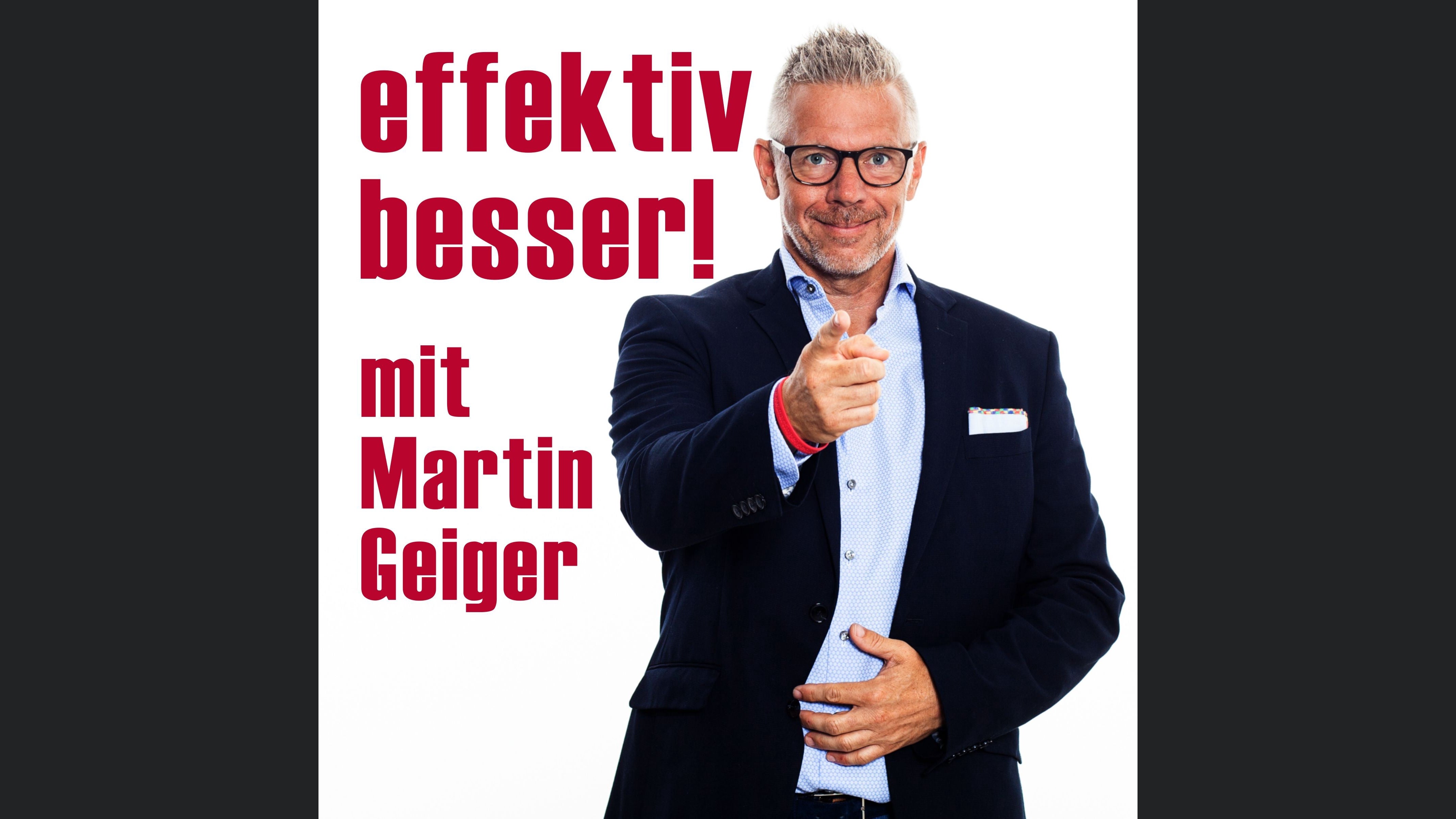 effektiv besser! mit Martin Geiger