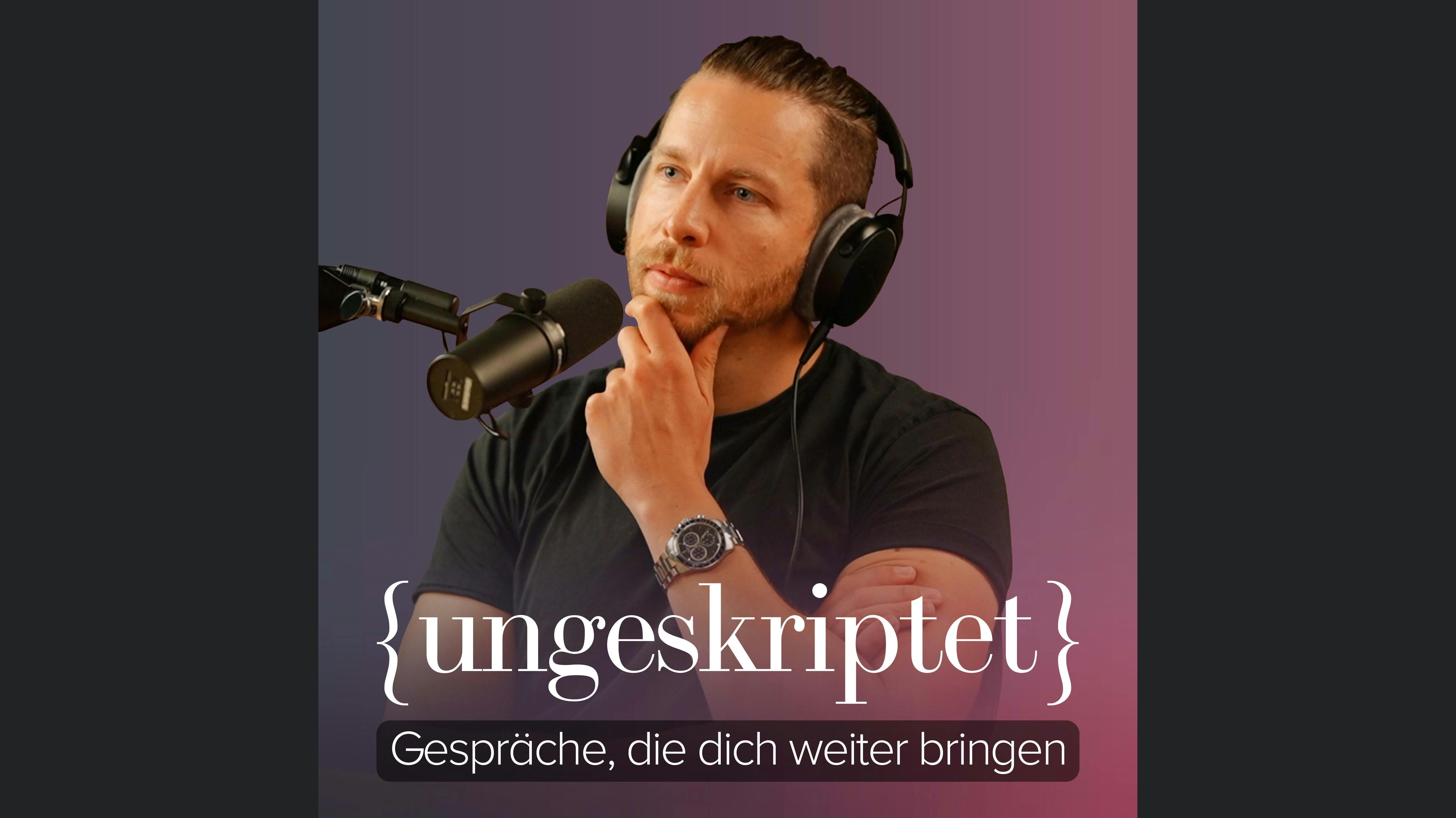 {ungeskriptet} - Gespräche, die dich weiter bringen