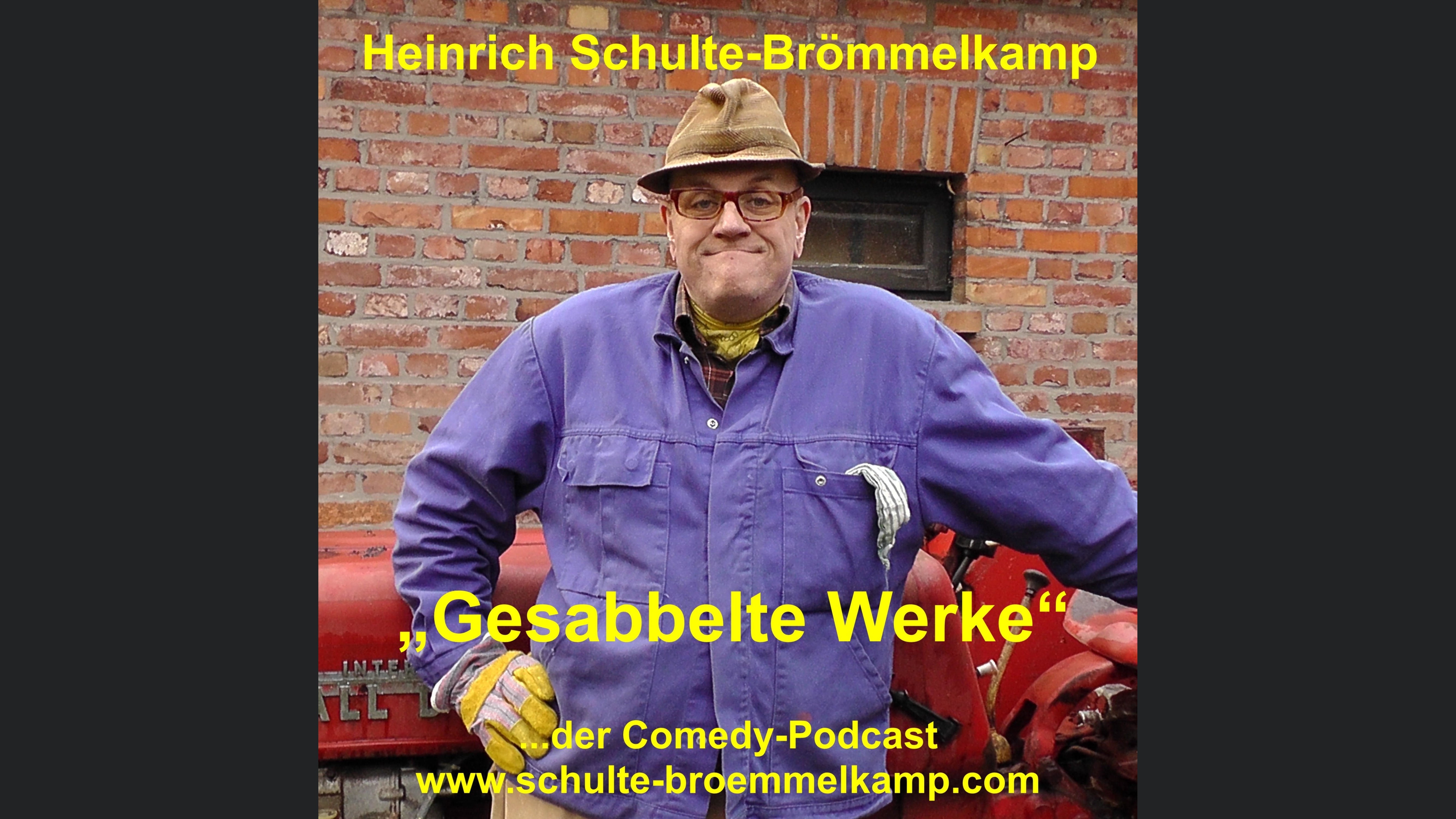 Gesabbelte Werke - der Comedy-Podcast von Bauer Heinrich Schulte-Brömmelkamp aus Kattenvenne