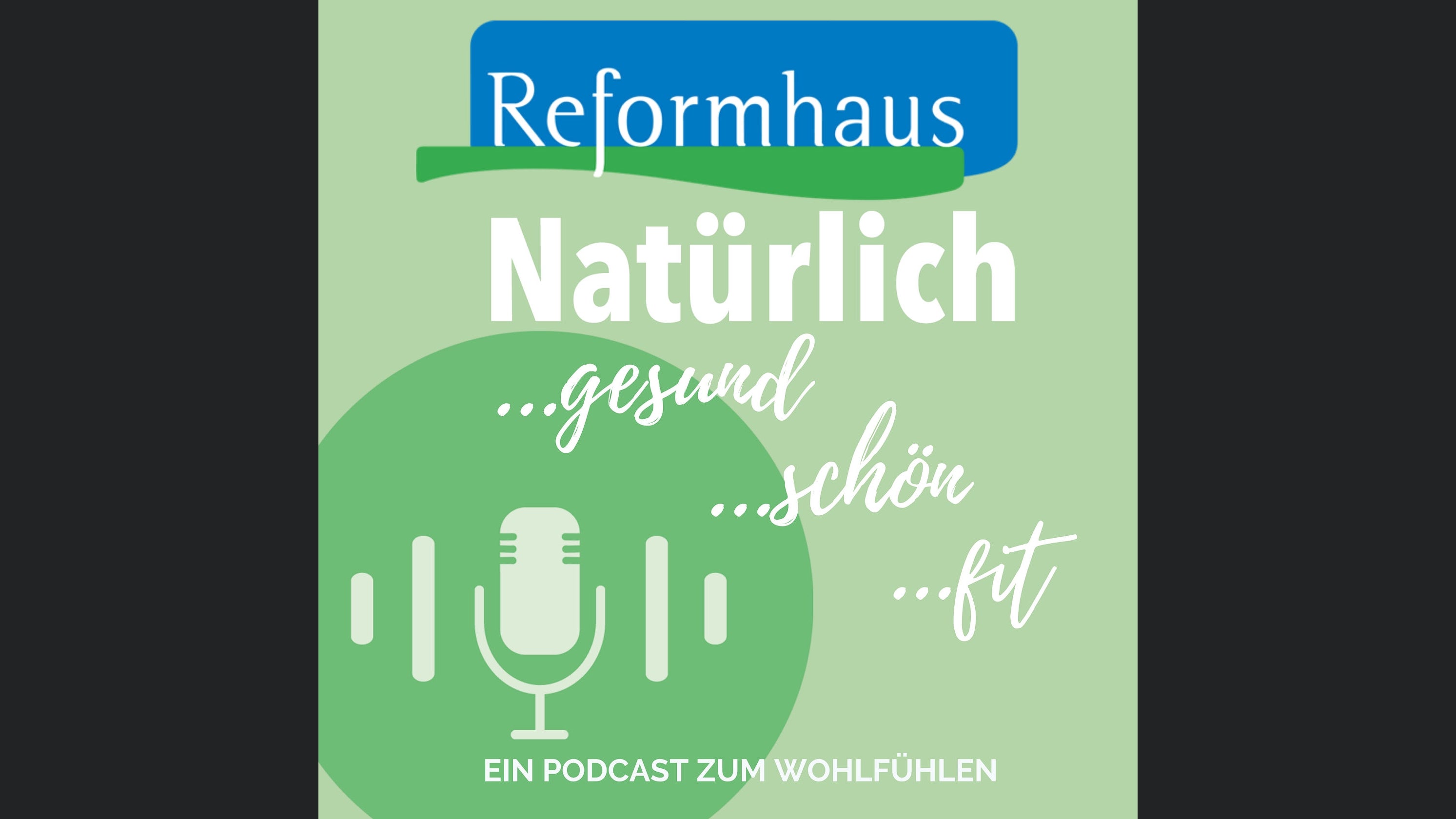 Natürlich gesund! Natürlich schön! Natürlich fit! Der Reformhaus-Podcast zum Wohlfühlen