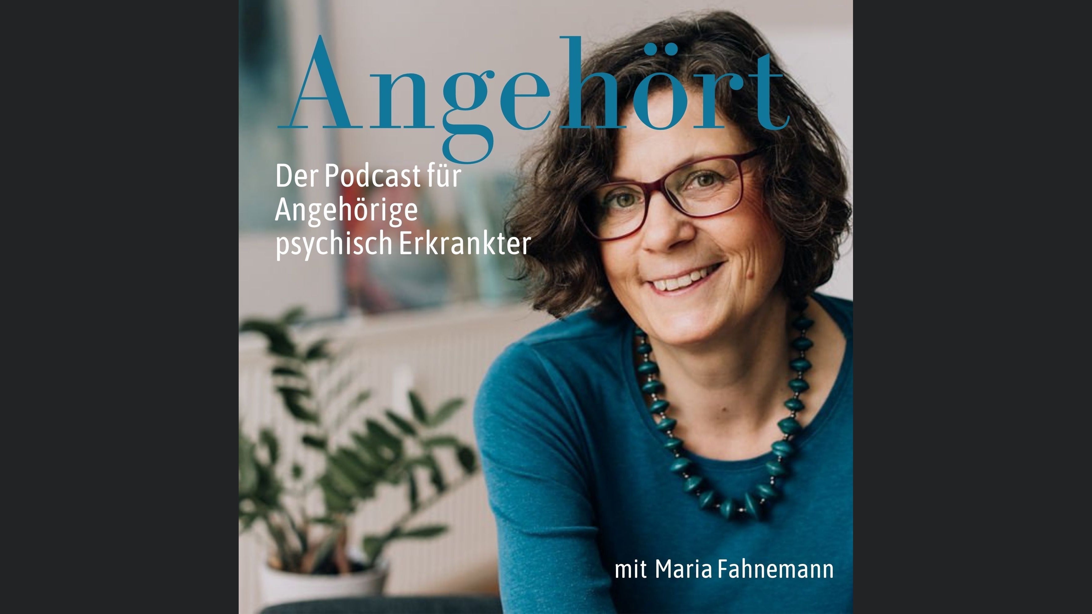 Angehört - der Podcast für Angehörige psychisch Erkrankter