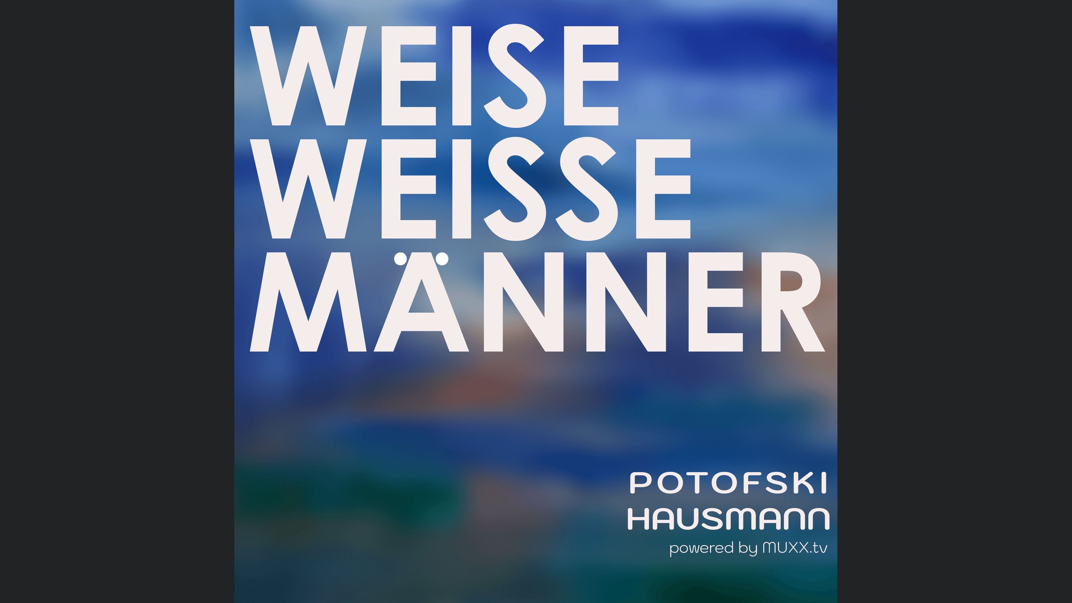 WEISE WEISSE MÄNNER • POTOFSKI • HAUSMANN